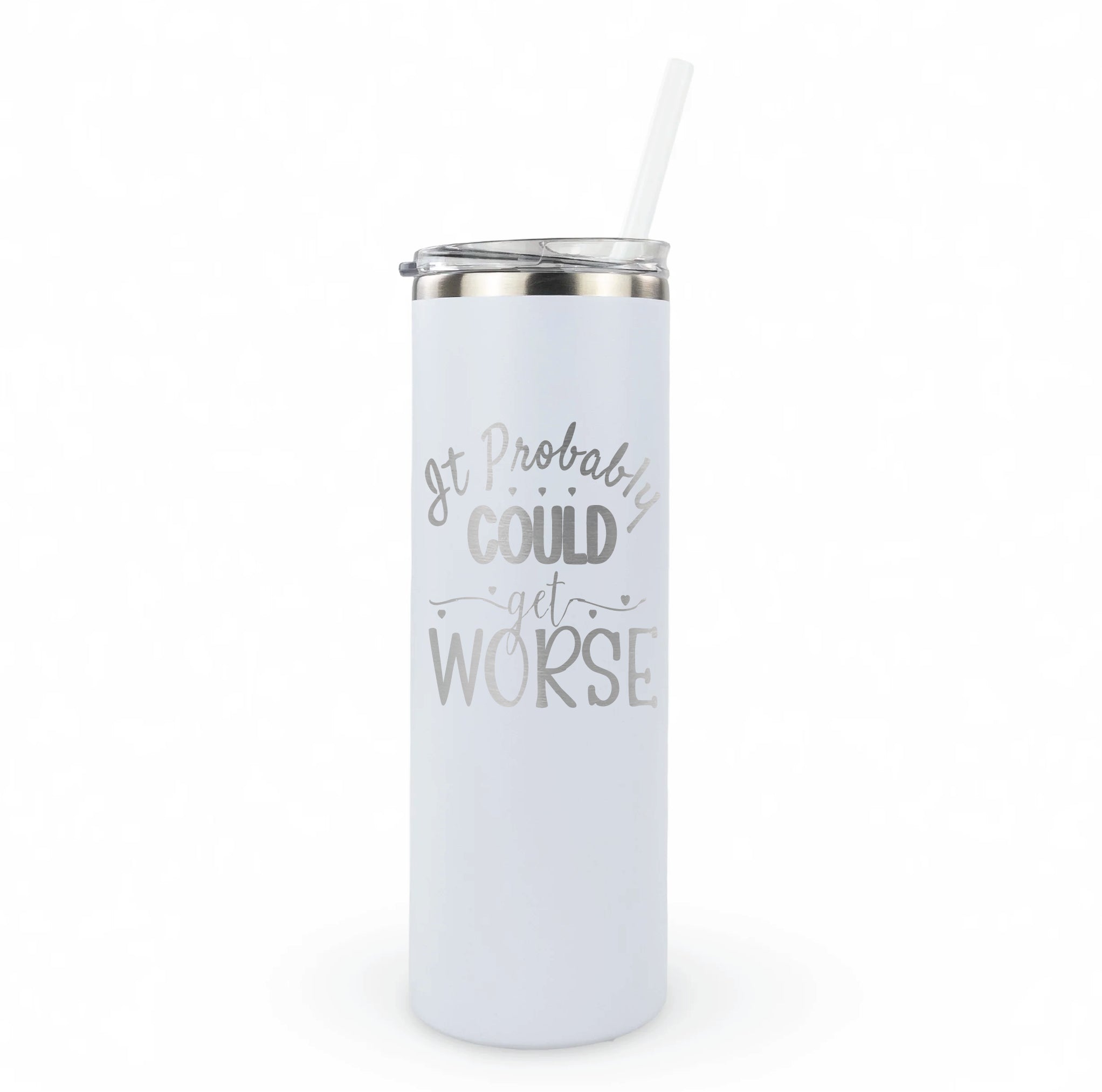 20oz laser engraved tumbler "It Probably Could Get Worse" - funny humor cup for people with dark comedy and sarcastic attitude