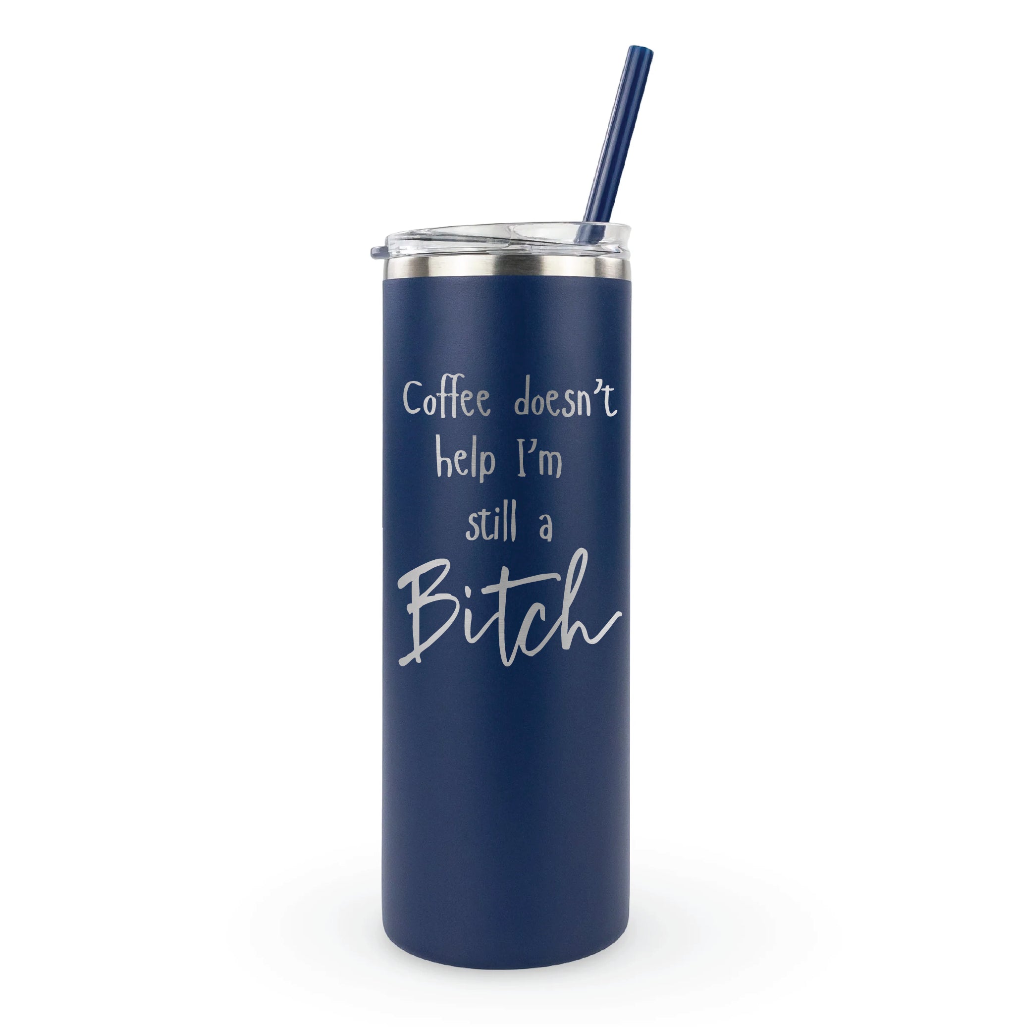 20oz laser engraved tumbler "Still A Bitch" - sarcastic bold humor cup for women who own their personality with pride