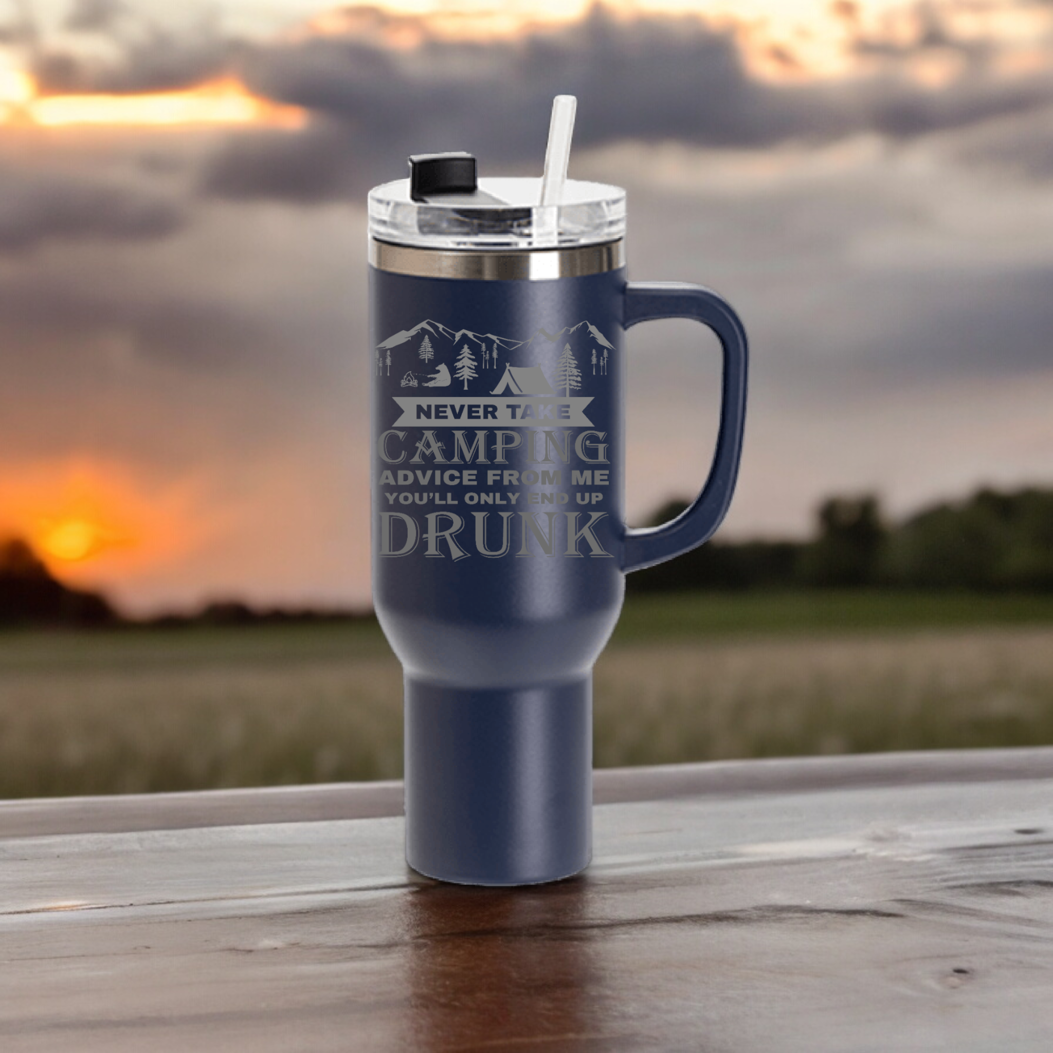 Never Take Camping Advice From Me 40 oz Laser Engraved Tumbler