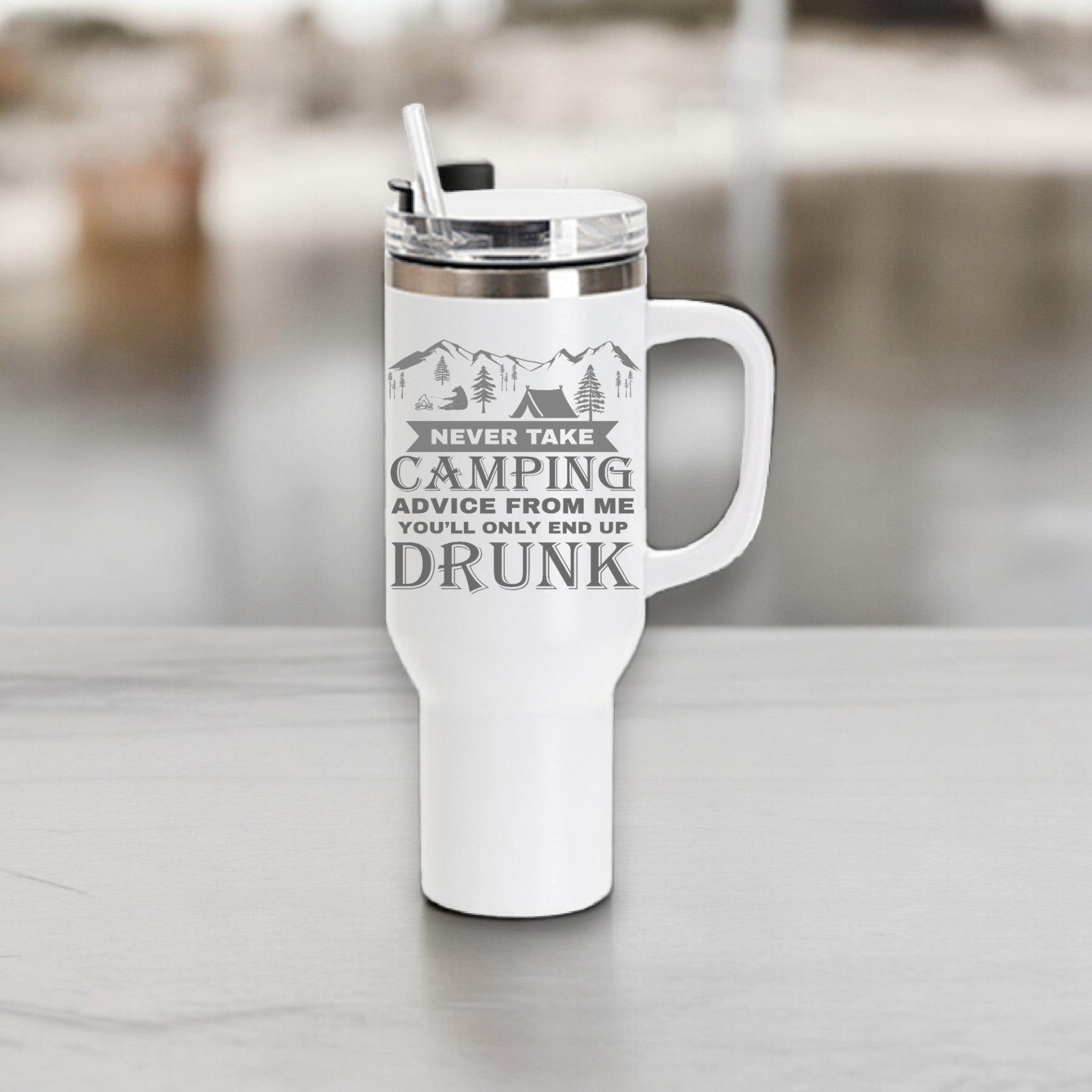 Never Take Camping Advice From Me 40 oz Laser Engraved Tumbler