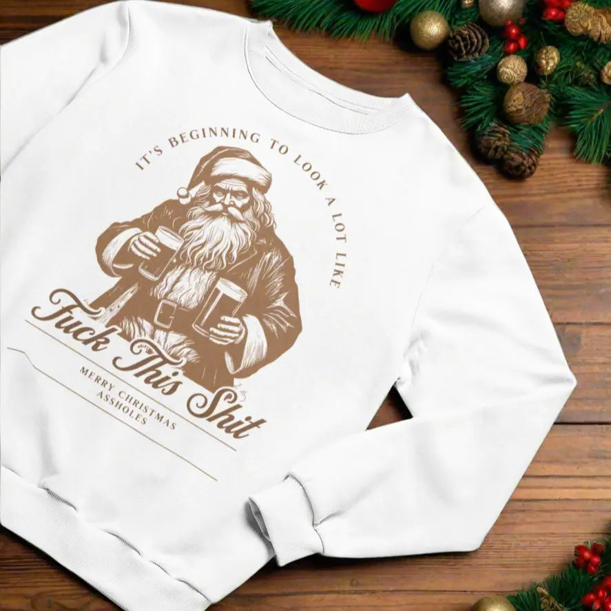 Person wearing "F*** This Shit Merry Christmas Assholes" crewneck sweatshirt with drunk Santa holding beers - sarcastic holiday humor apparel