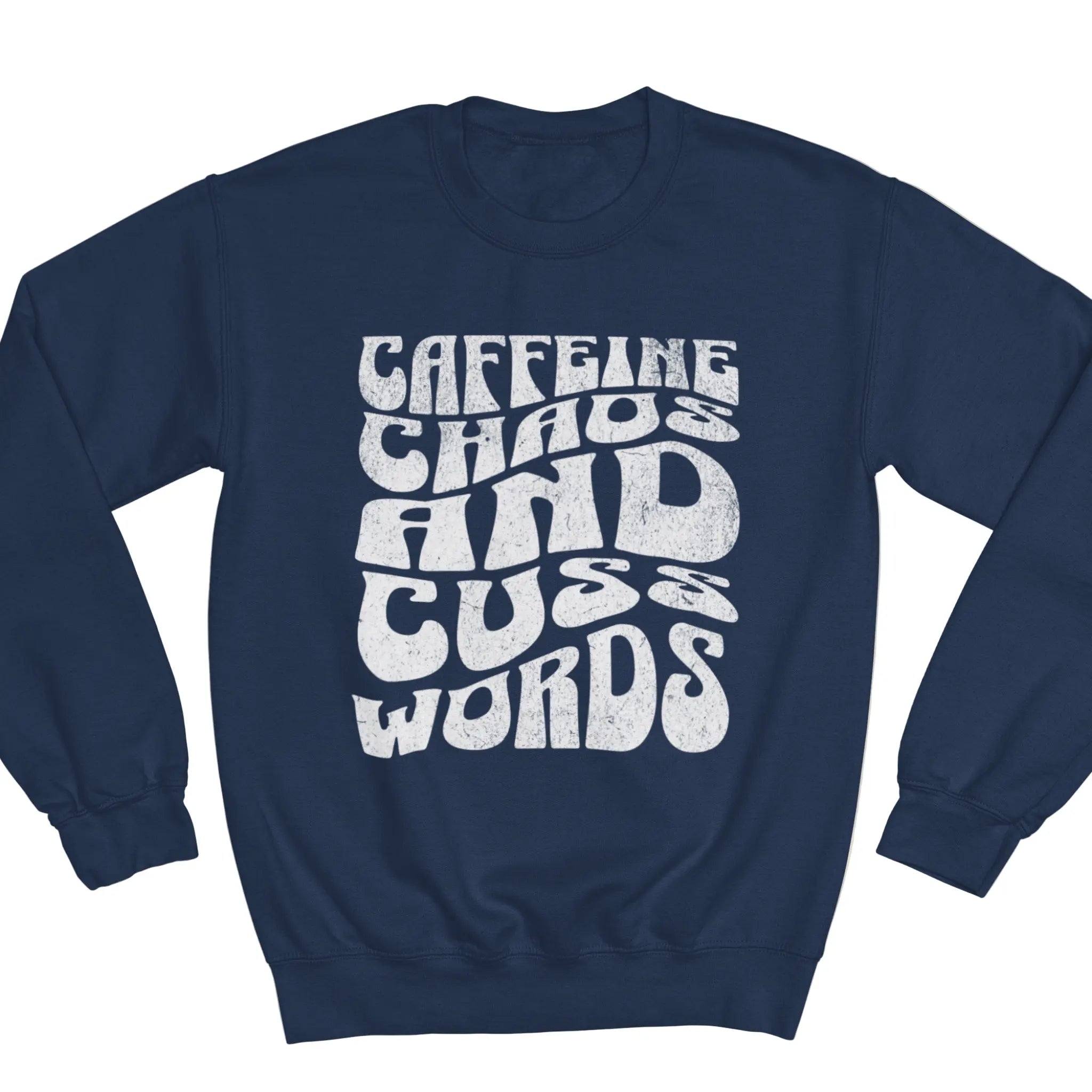 Woman wearing navy blue "Caffeine Chaos And Cuss Words" crewneck sweatshirt - funny humor sweater for people running on coffee and profanity