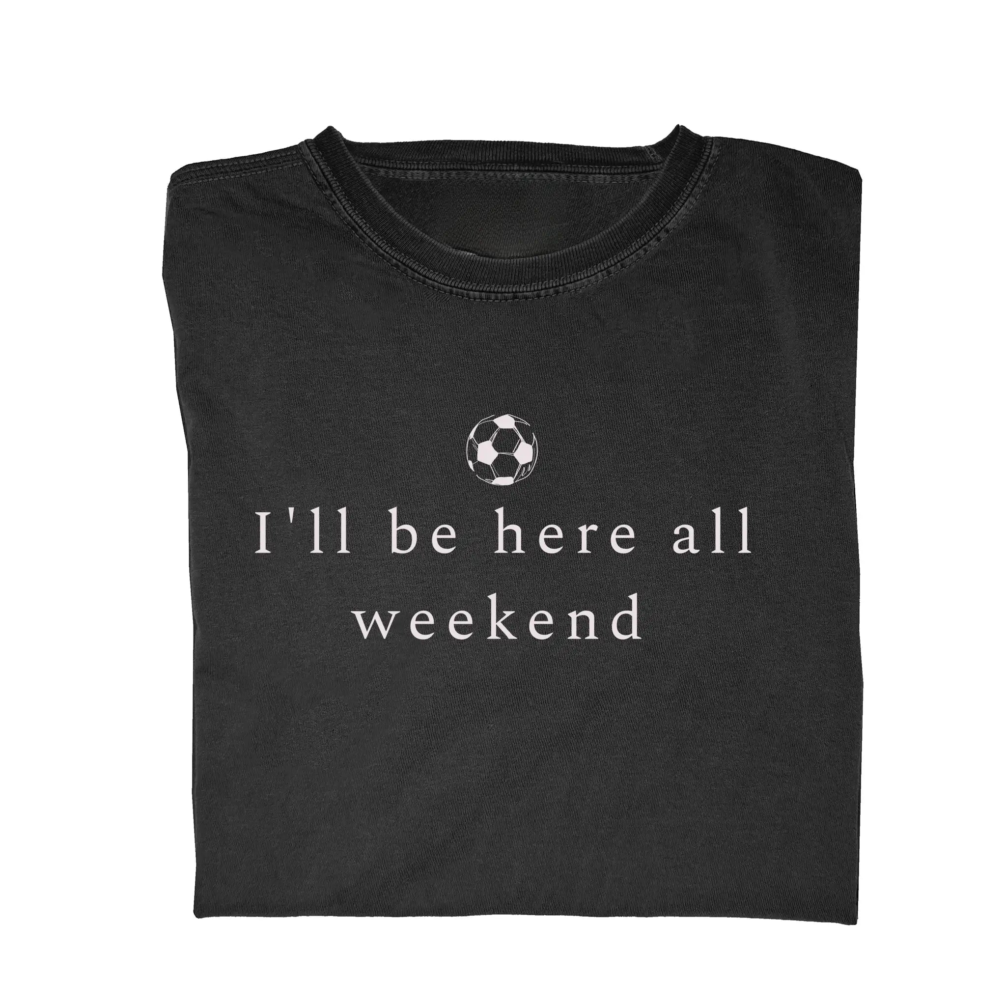 Funny soccer parent t-shirt mockup - I'll be here all weekend tournament shirt - soccer mom dad apparel