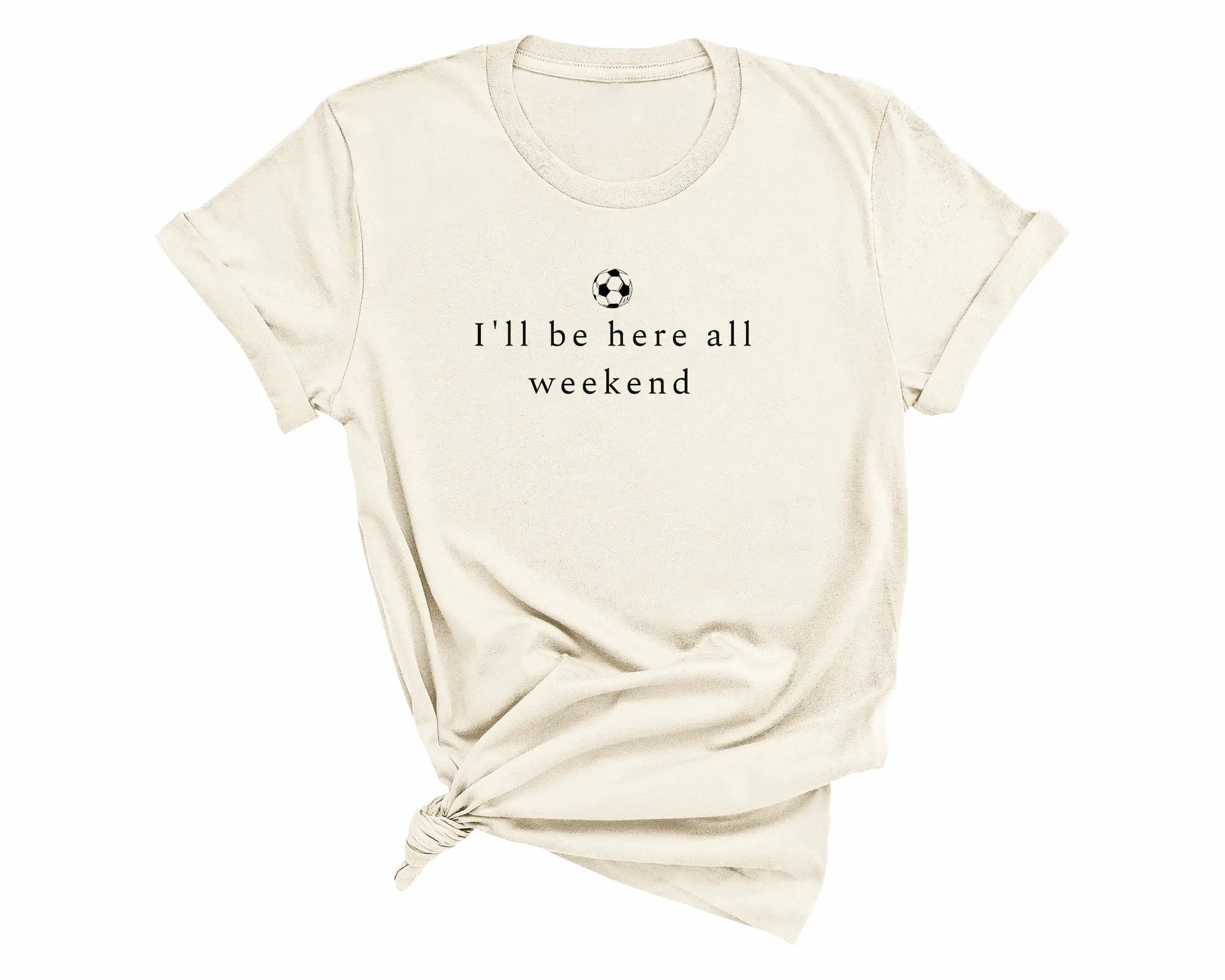 Soccer parent shirt I'll be here all weekend - funny tournament life t-shirt - soccer mom dad apparel from After Five Designs