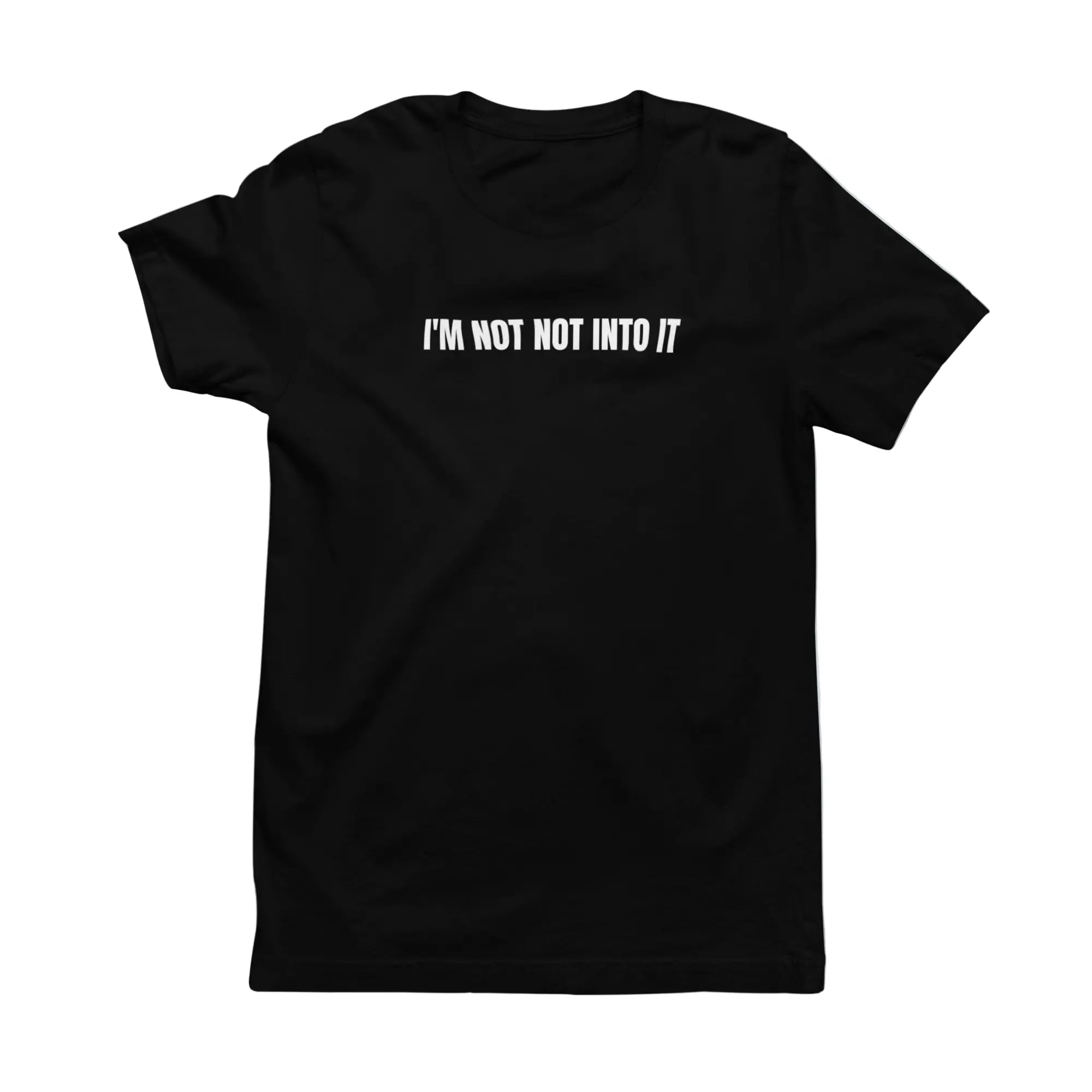 Flat lay of "I'm Not Not Into It" Bella Canvas tee in black - sarcastic shirt for people who can't commit to enthusiasm