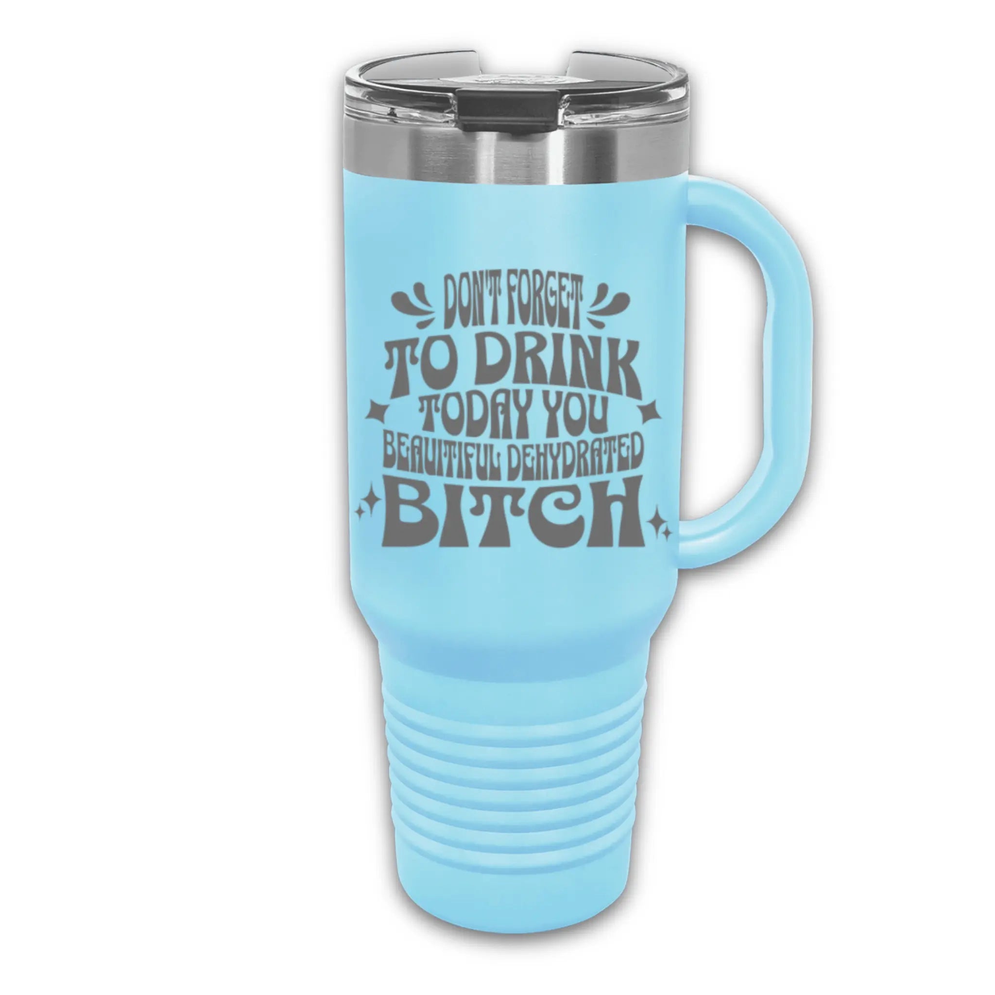 40oz laser etched "Don't Forget to Drink Dehydrated Bitch" tumbler in red with handle - sarcastic hydration cup for people surviving on coffee alone