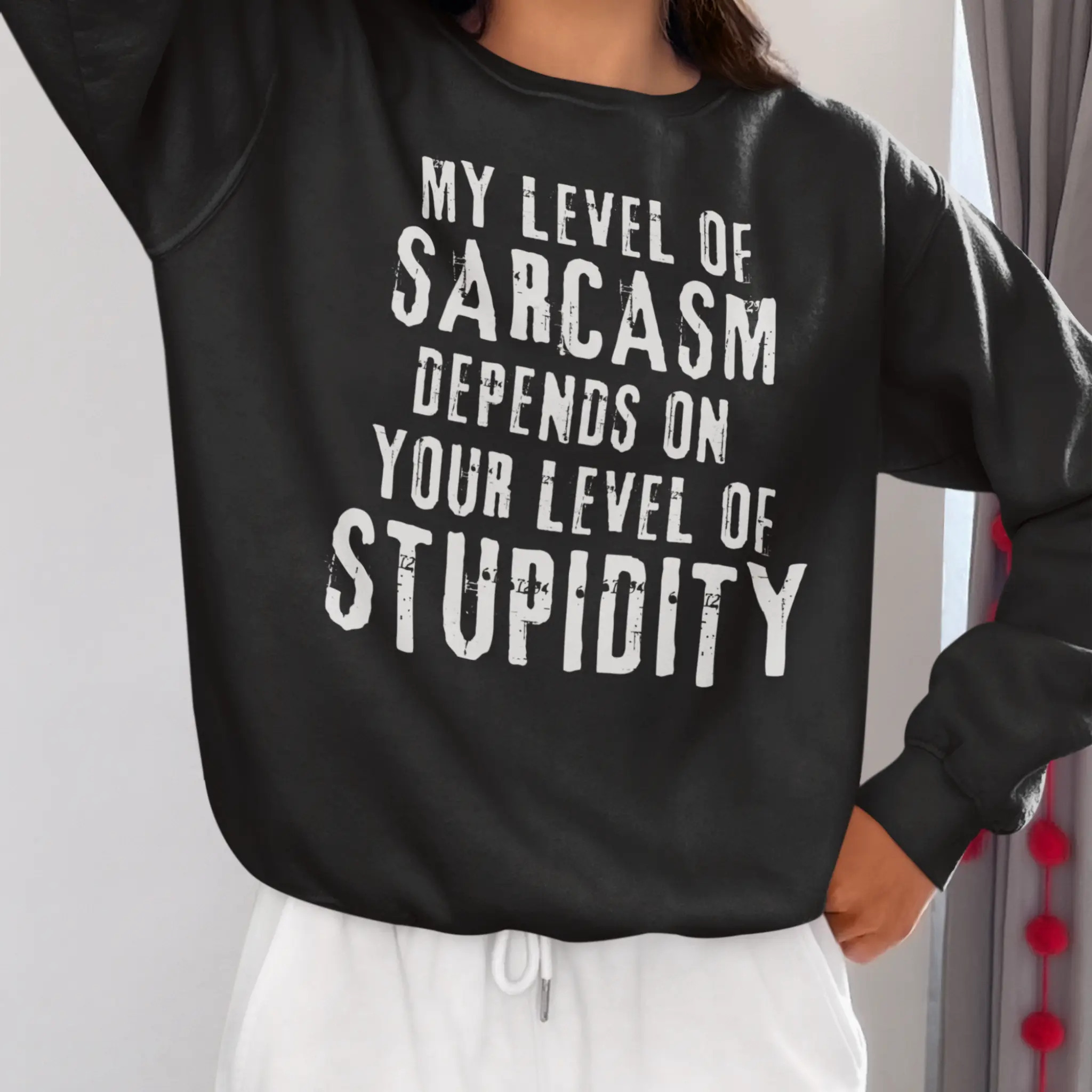 Black "My Level Of Sarcasm Depends On Your Level Of Stupidity" sweatshirt - funny sarcastic humor sweater for people with zero tolerance for stupidity