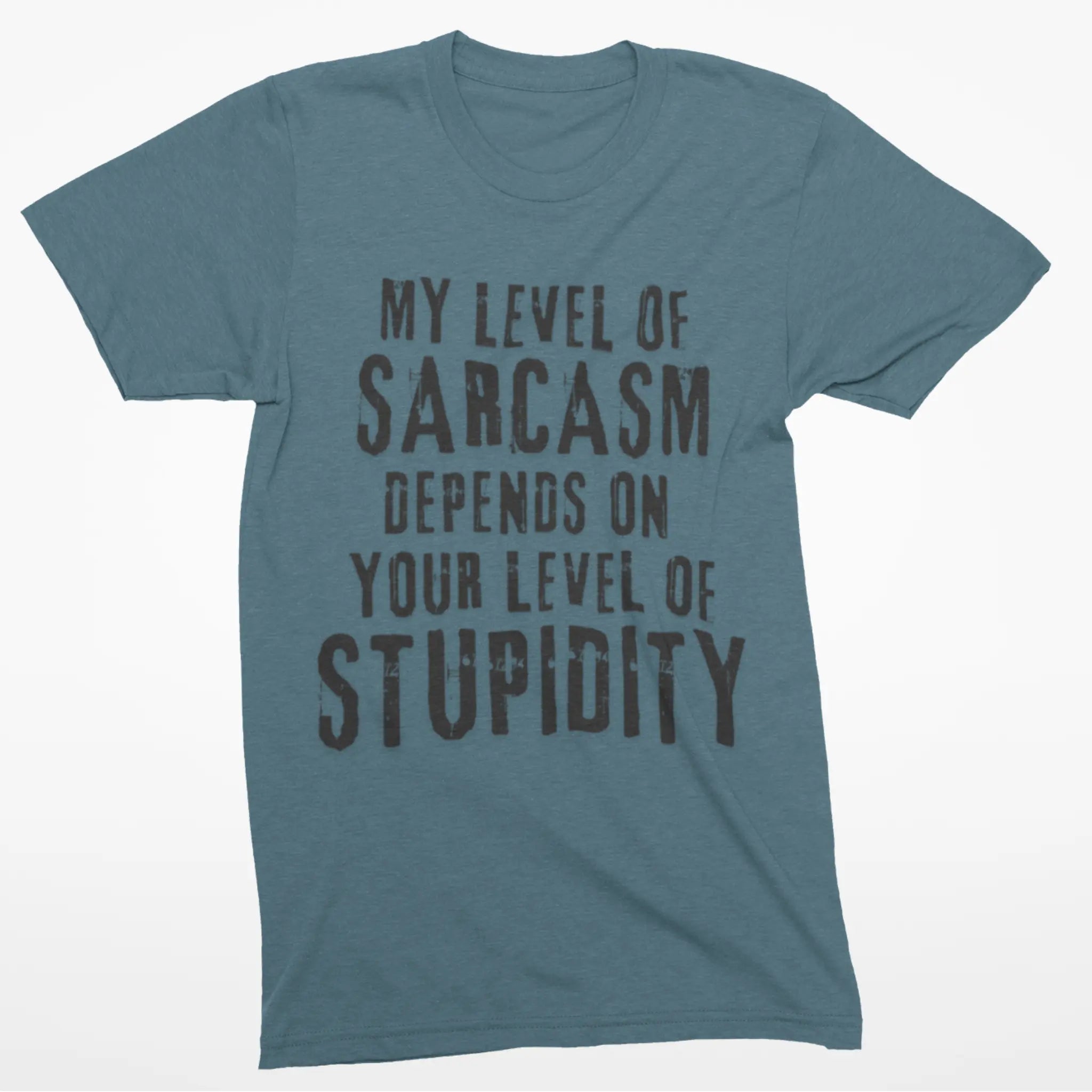 Steel blue "My Level Of Sarcasm Depends On Your Level Of Stupidity" t-shirt flat lay - funny sarcastic shirt for people whose sarcasm levels are off the charts