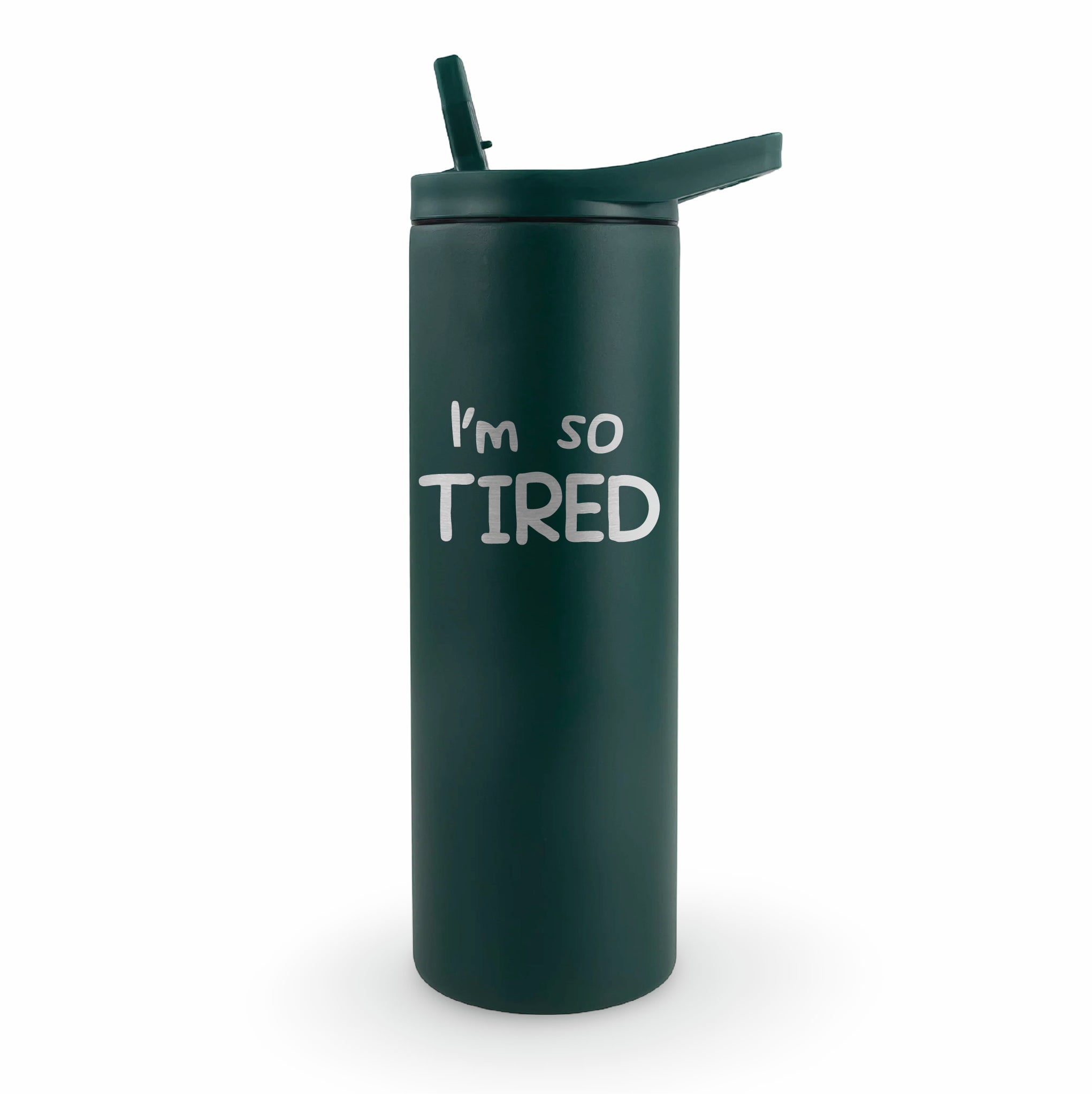 Skinny tumbler "I'm so TIRED" laser engraved with straw - parent life cup for exhausted moms and dads who need caffeine