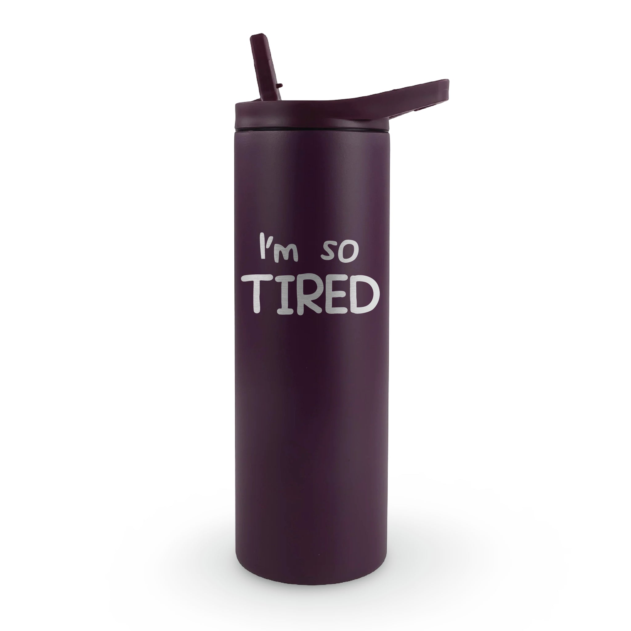 Skinny tumbler "I'm so TIRED" with straw - funny sleep-deprived drinkware for exhausted parents and busy professionals