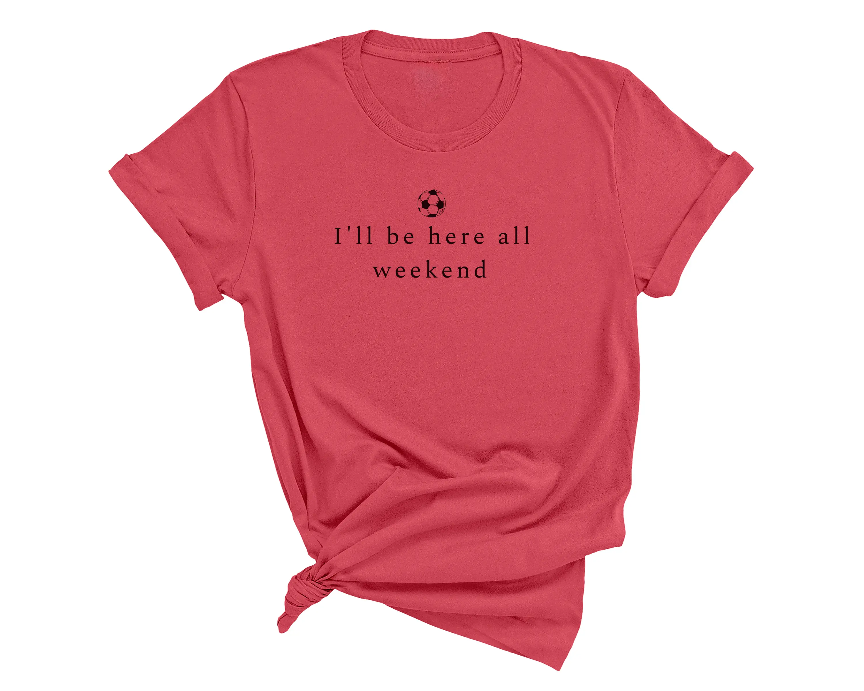 Flat lay of "I'll Be Here All Weekend" soccer tournament parent tee - for parents who know every field in town