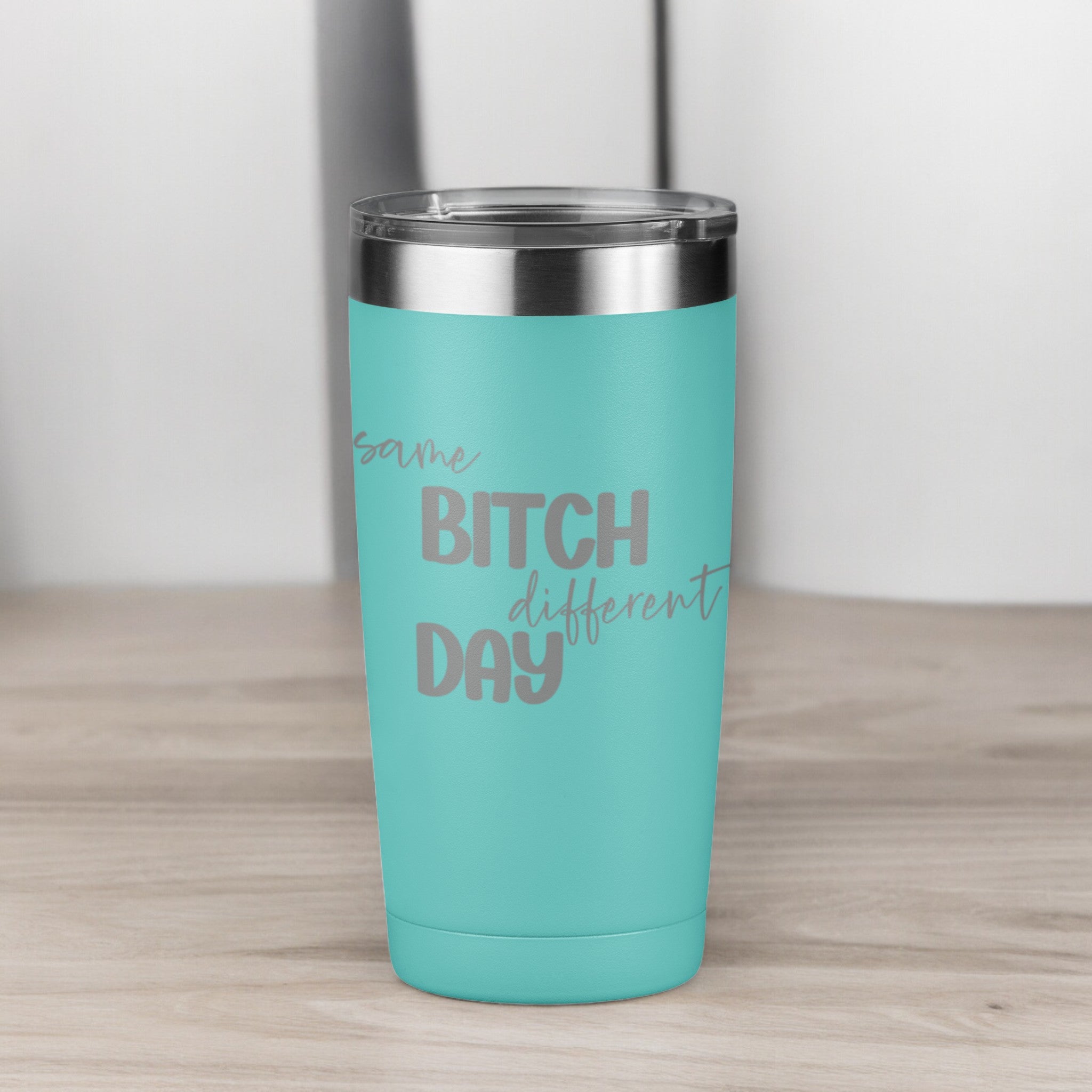 Same Bitch Different Day 20 oz Laser Engraved Tumbler