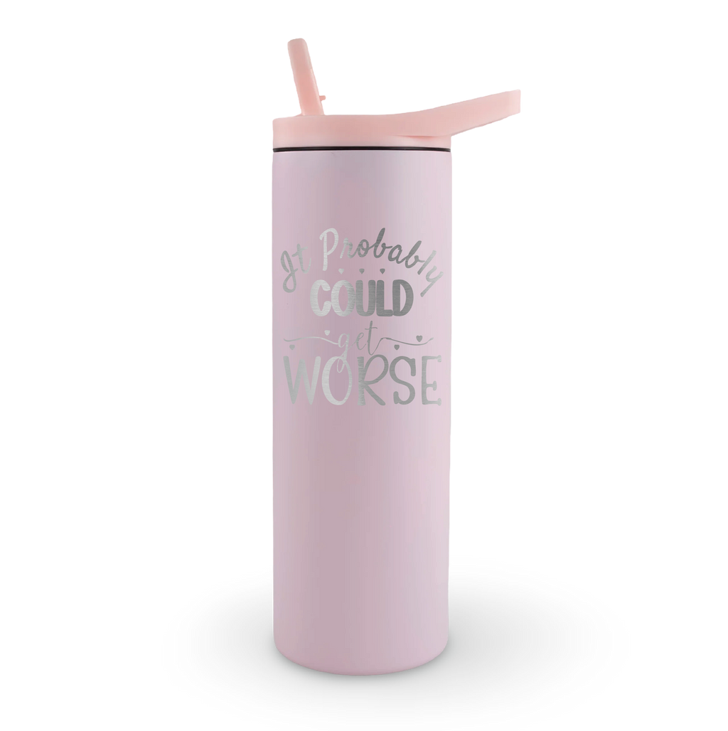 20oz laser engraved tumbler "It Probably Could Get Worse" - funny attitude cup for people who expect the worst and are usually right
