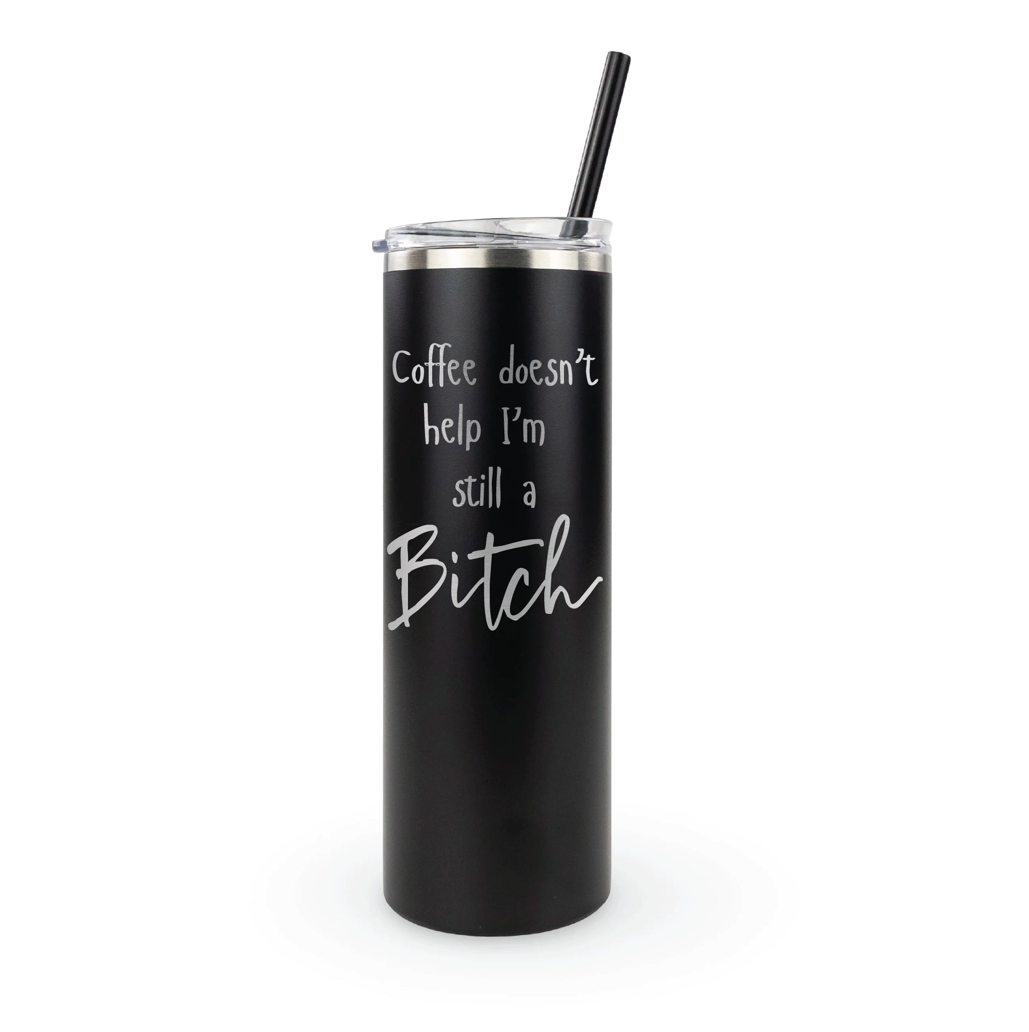 20oz laser engraved tumbler "Still A Bitch" - funny unapologetic humor cup for women who don't apologize for being themselves