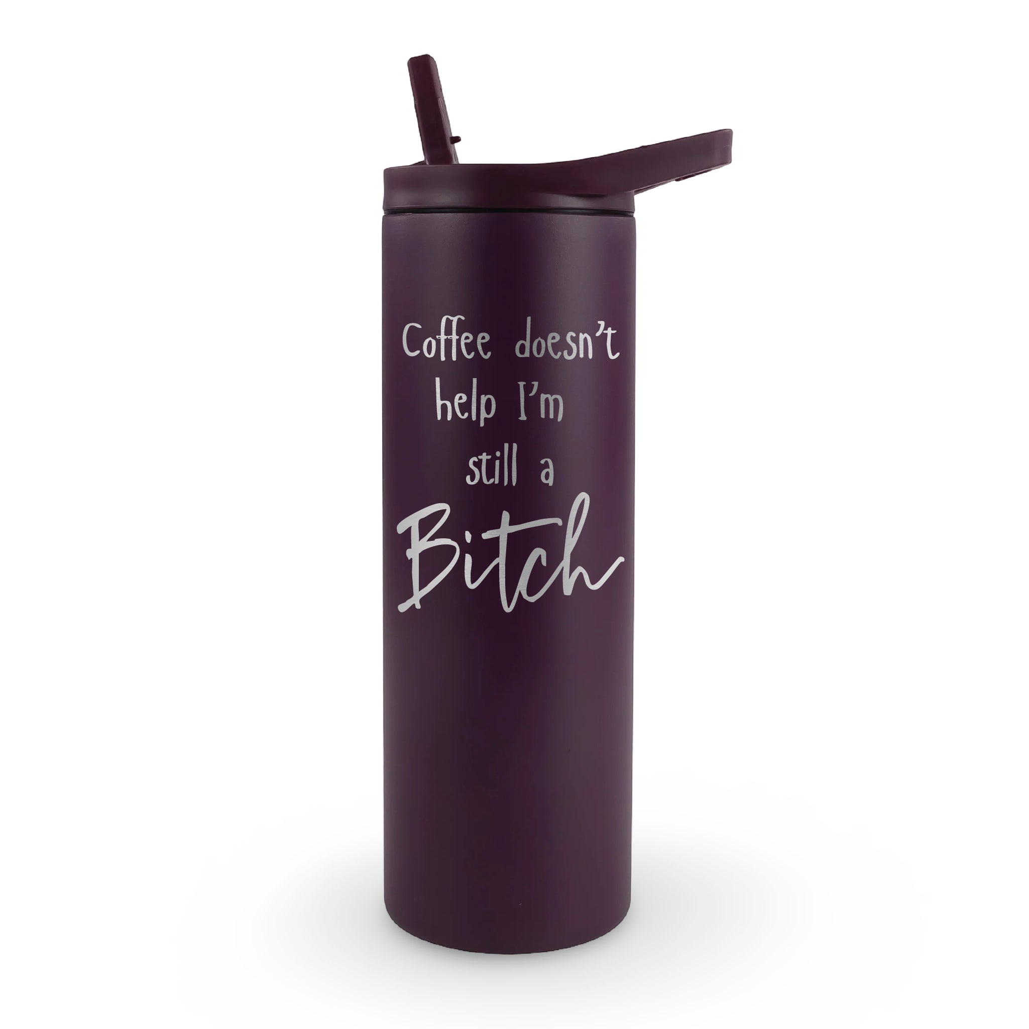 20oz laser engraved tumbler "Still A Bitch" - funny bold statement drinkware for women who embrace their attitude