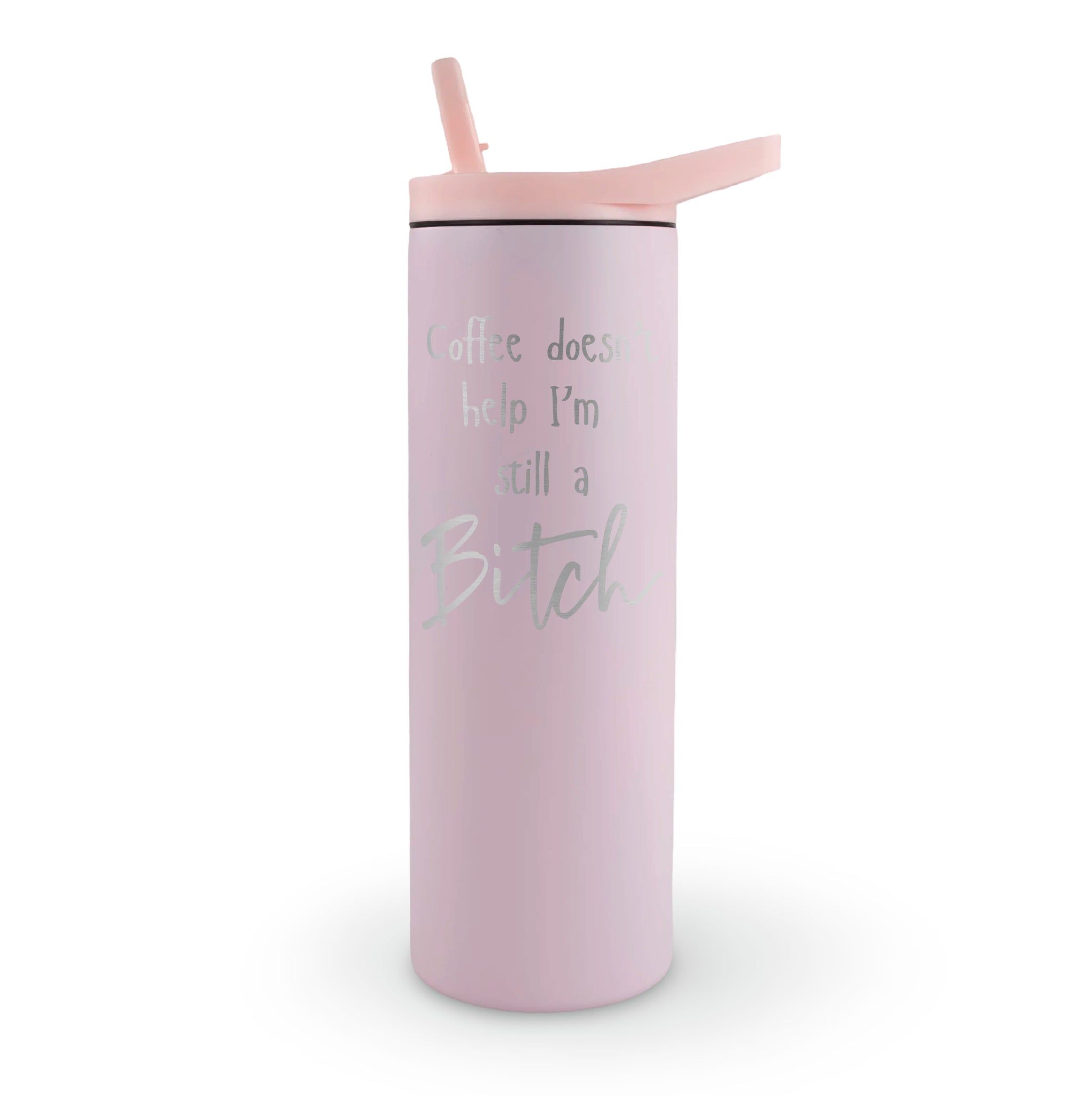 20oz laser engraved tumbler "Still A Bitch" - bold sarcastic drinkware for women with attitude and confidence