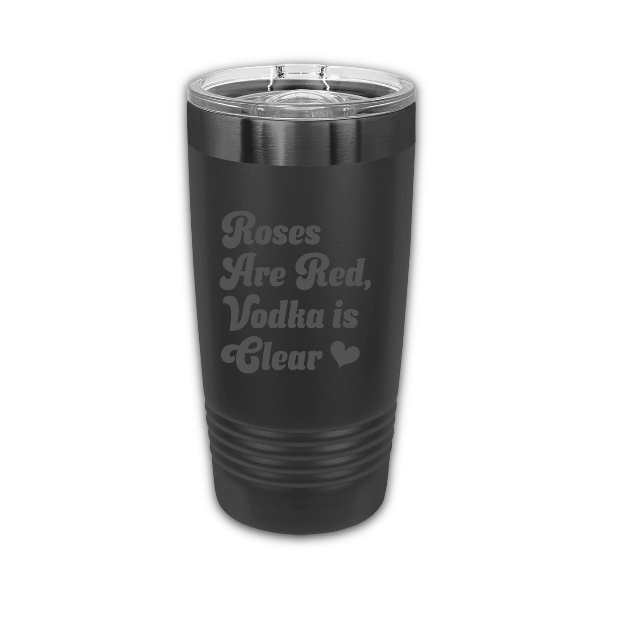 Roses Are Red, Vodka Is Clear 20 oz Laser Engraved Tumbler