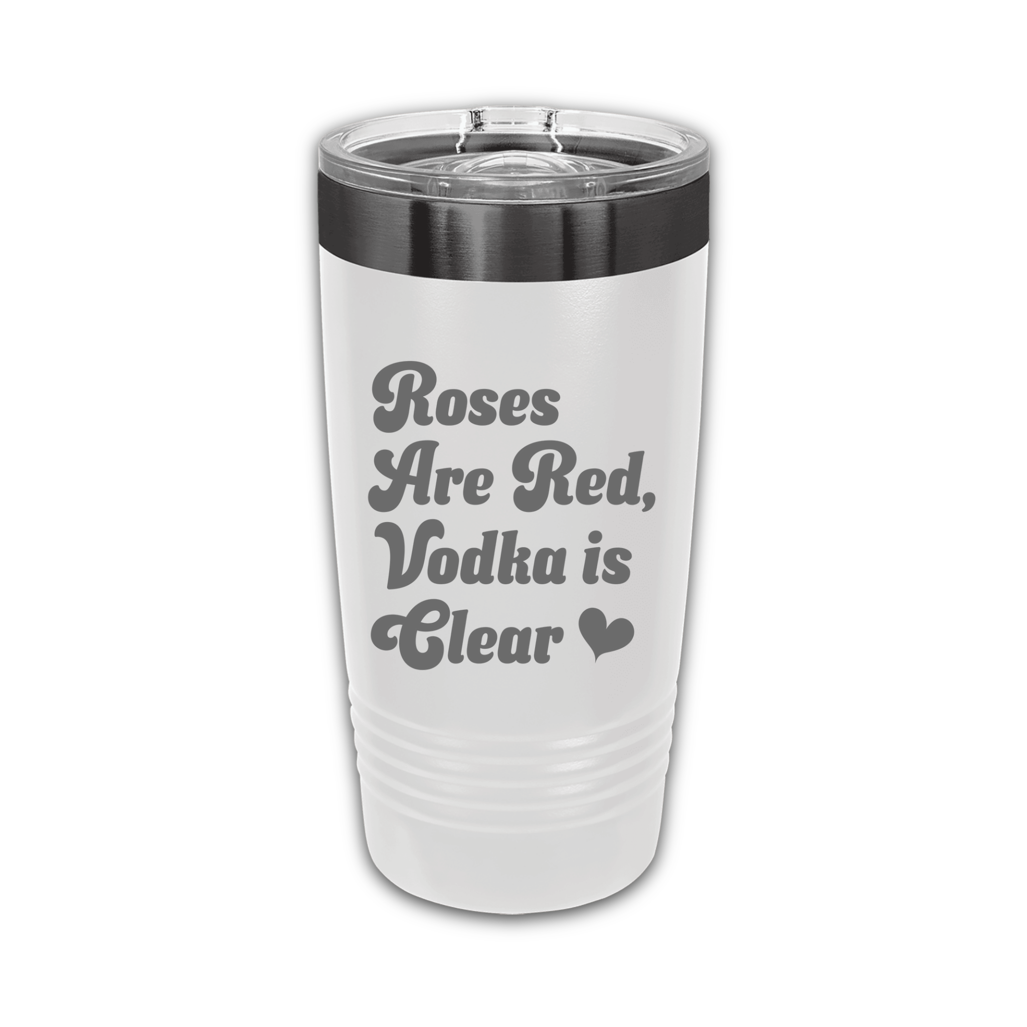 Roses Are Red, Vodka Is Clear 20 oz Laser Engraved Tumbler