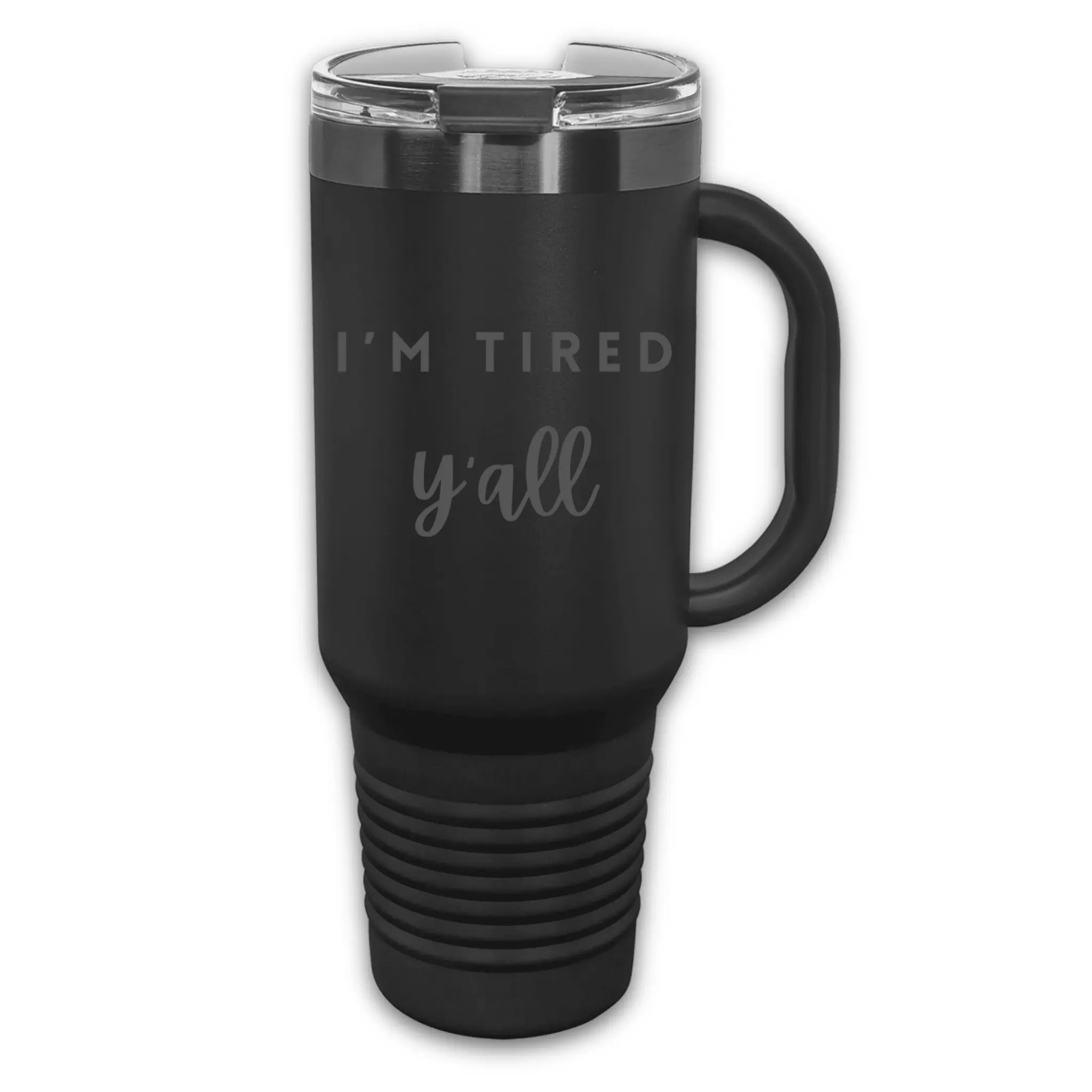 Lifestyle shot of 40oz laser etched "I'm Tired Y'all" tumbler - tired mom cup perfect for surviving exhaustion with caffeine