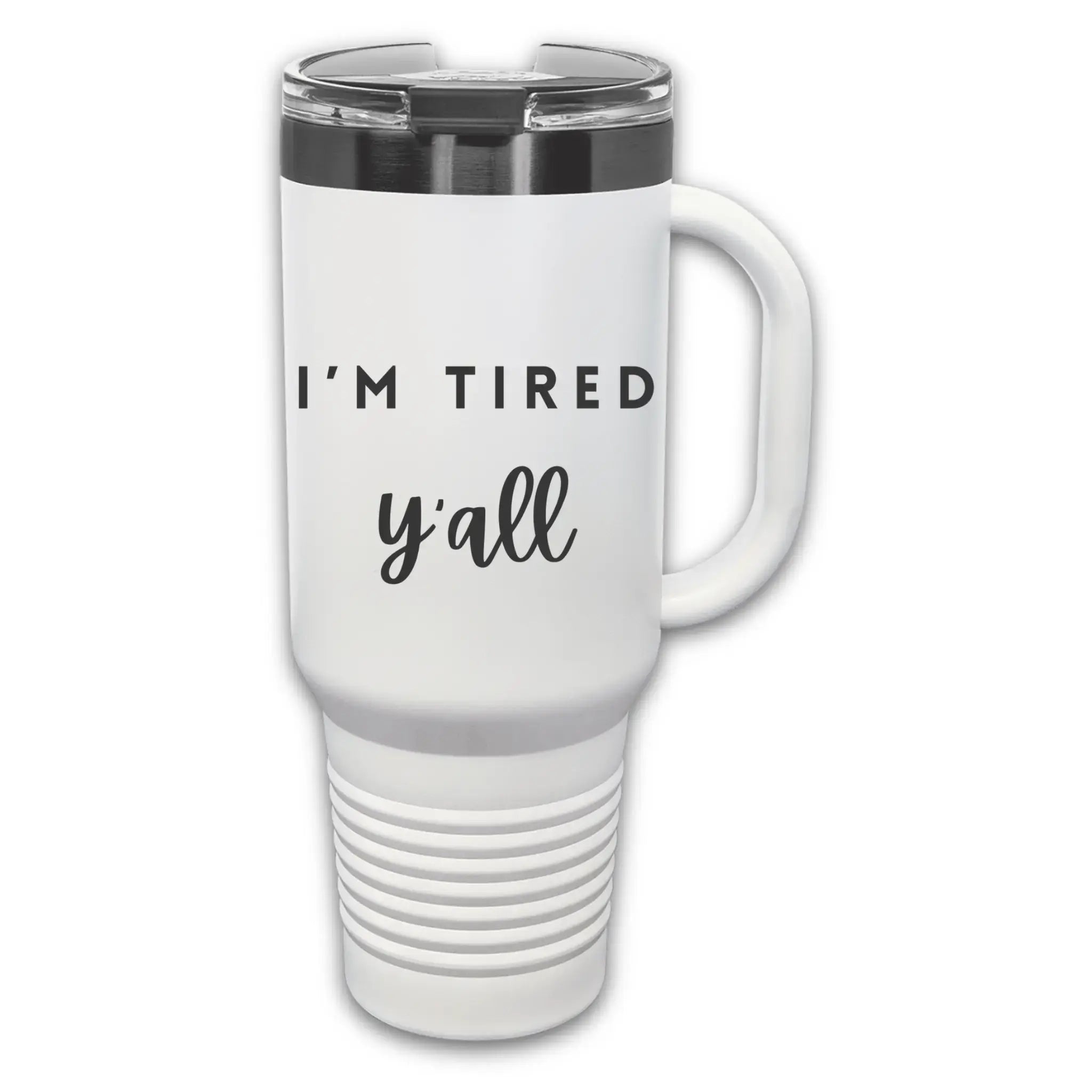 40oz laser etched "I'm Tired Y'all" tumbler with handle - insulated stainless steel cup for exhausted parents and overworked people