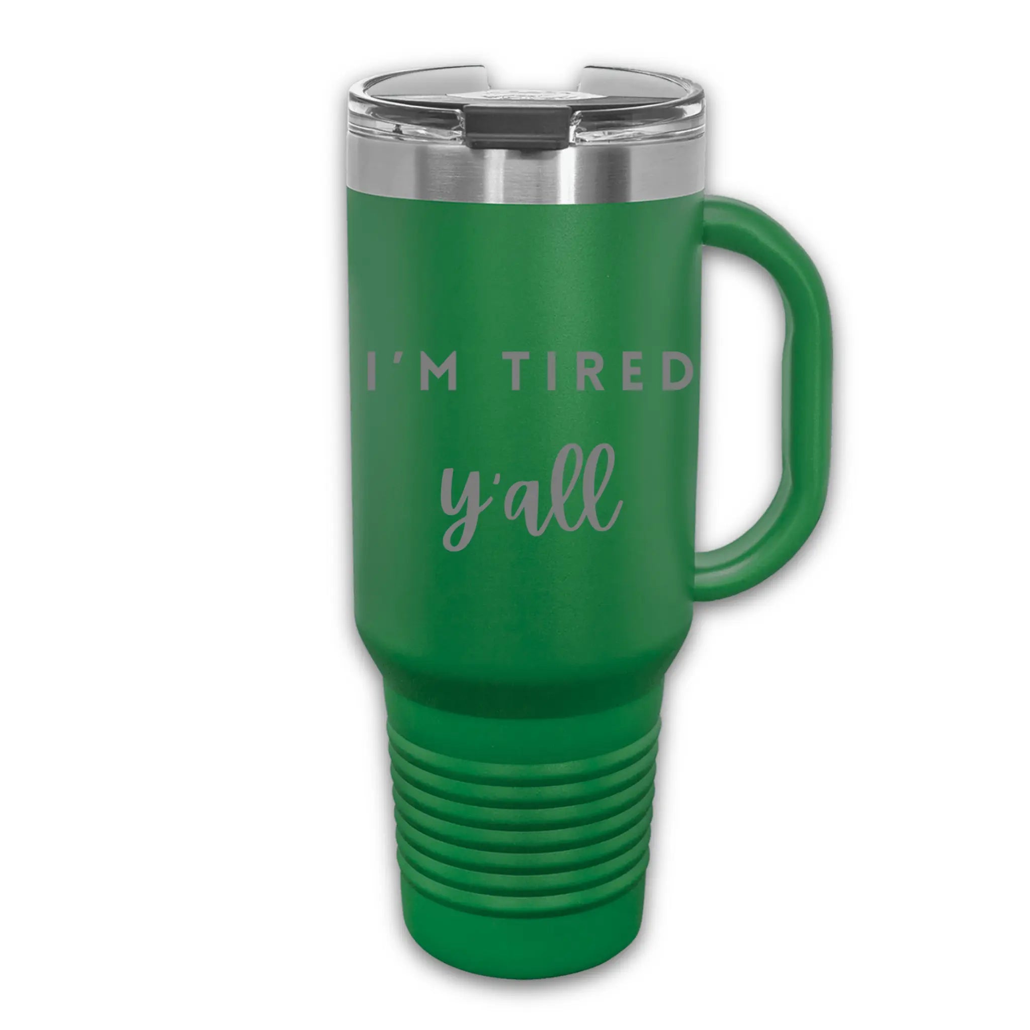 Angle view of 40oz laser etched "I'm Tired Y'all" tumbler - insulated stainless steel cup keeps drinks cold for exhausted days