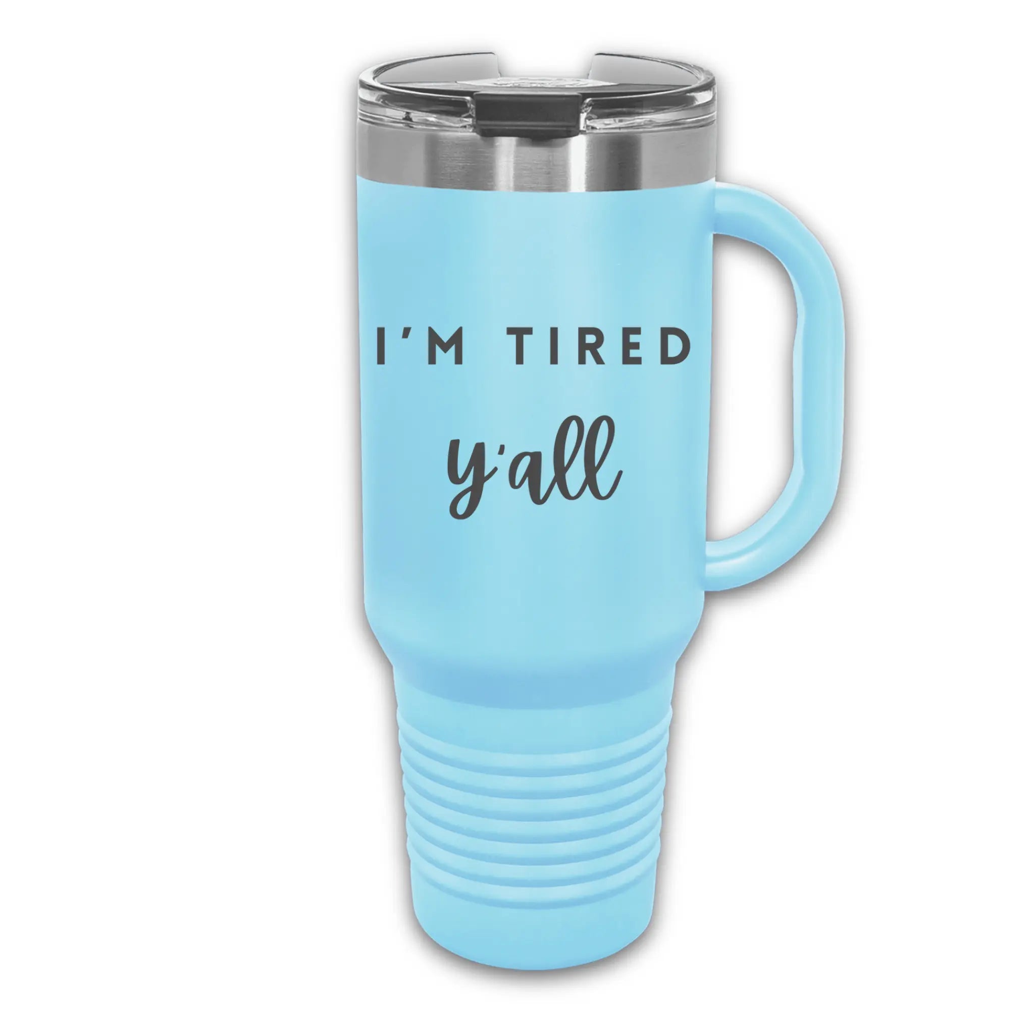 40oz laser engraved "I'm Tired Y'all" tumbler with lid and straw - insulated cup for tired parents who need all the caffeine