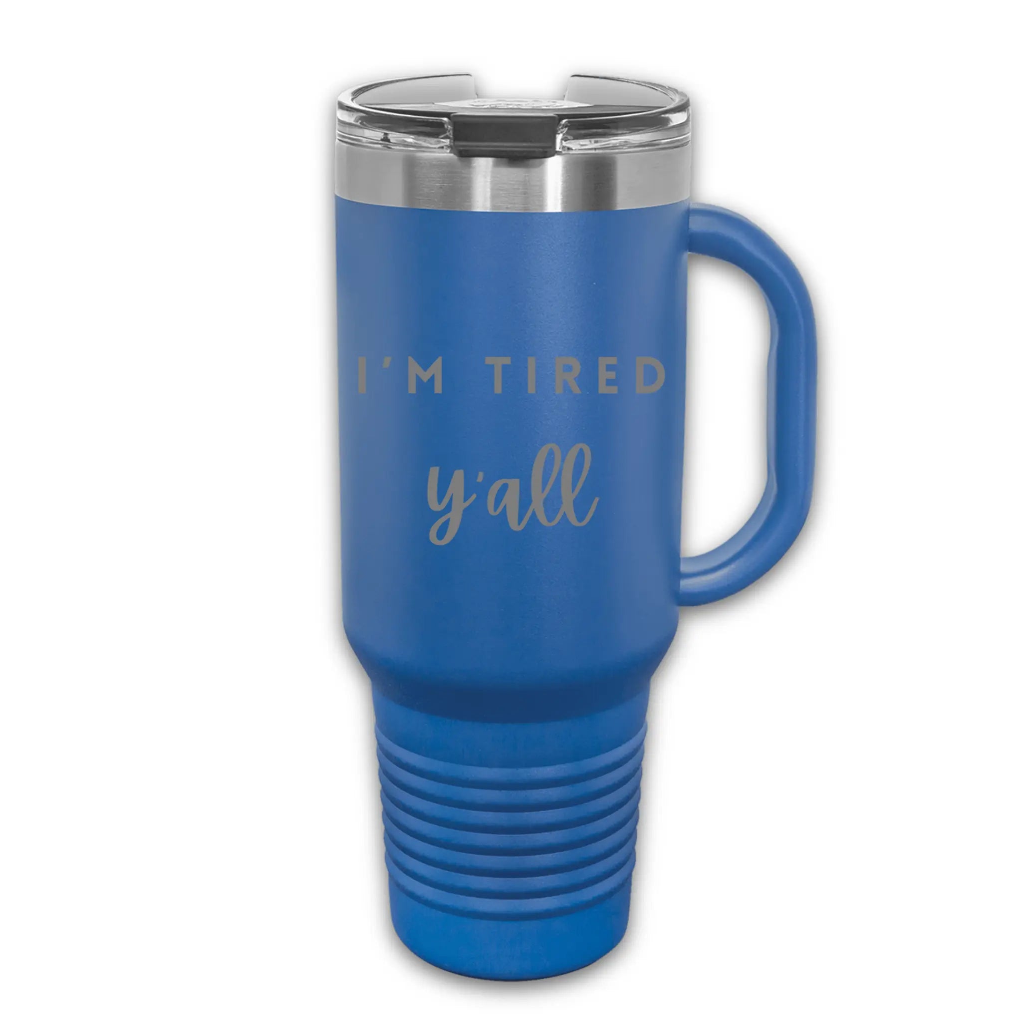Back view of 40oz laser engraved "I'm Tired Y'all" tumbler - insulated cup for perpetually exhausted parents and workers