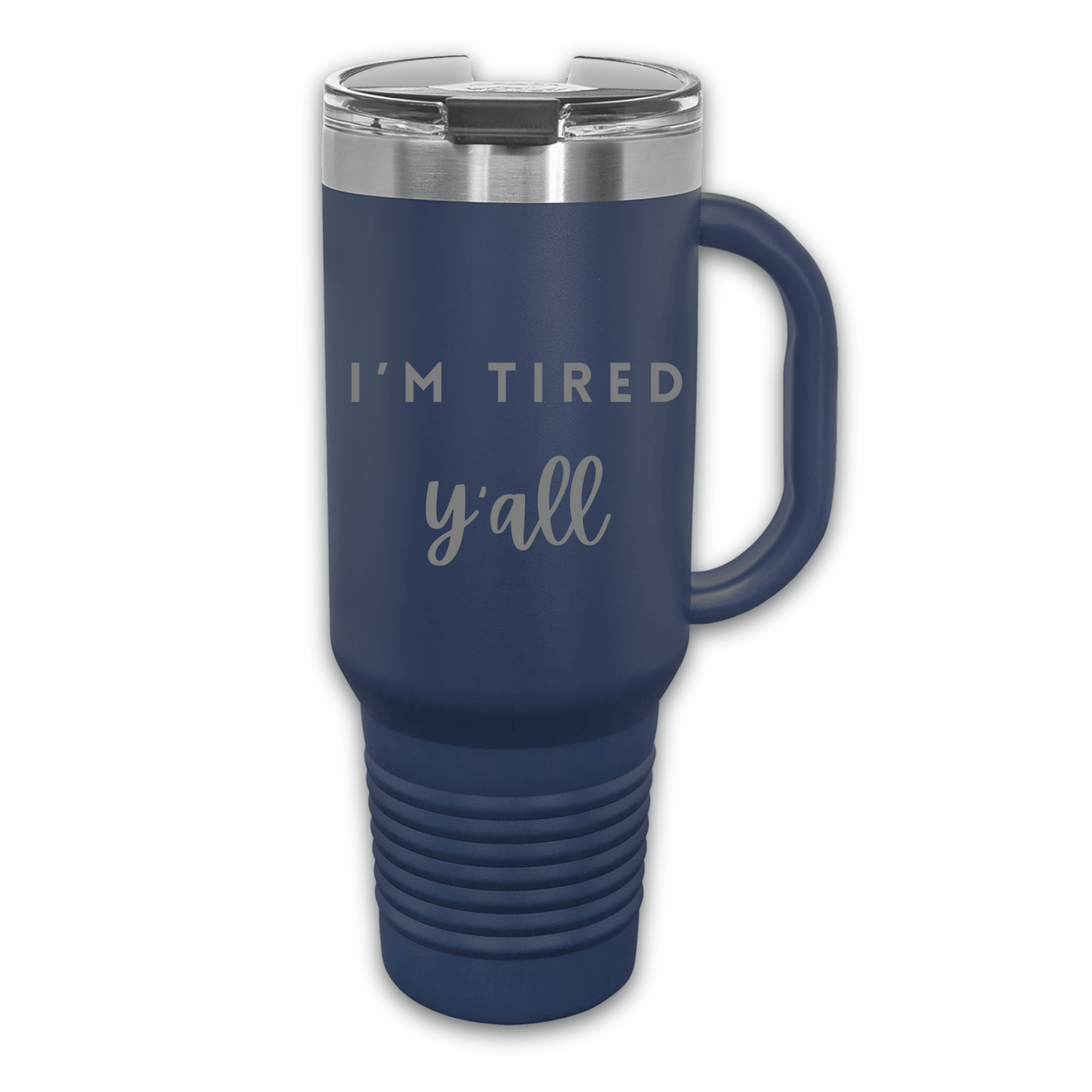 Navy 40 oz stainless steel tumbler with the phrase 'I’m Tired Y’all,' featuring a handle and spill-resistant lid, perfect for keeping drinks hot or cold.
