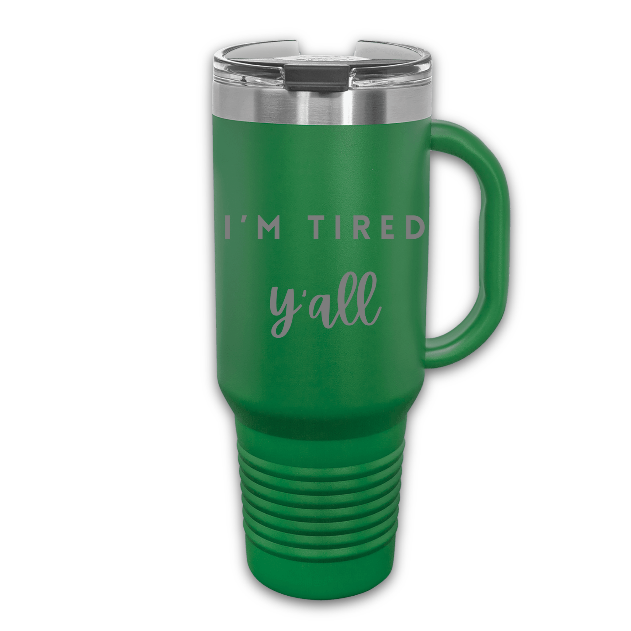 Green 40 oz stainless steel tumbler with the phrase 'I’m Tired Y’all,' featuring a handle and spill-resistant lid, perfect for keeping drinks hot or cold.