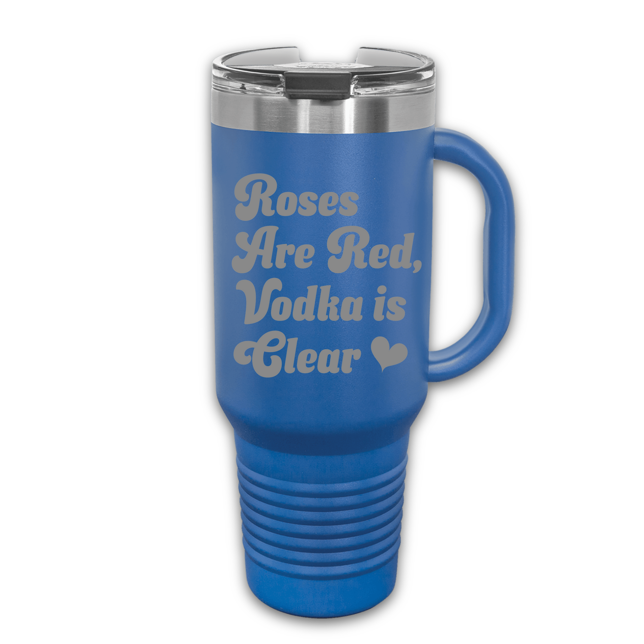Royal Blue 40 oz stainless steel tumbler with the phrase 'Roses Are Red, Vodka Is Clear,' featuring a handle, straw, and lid, perfect for hot or cold drinks.