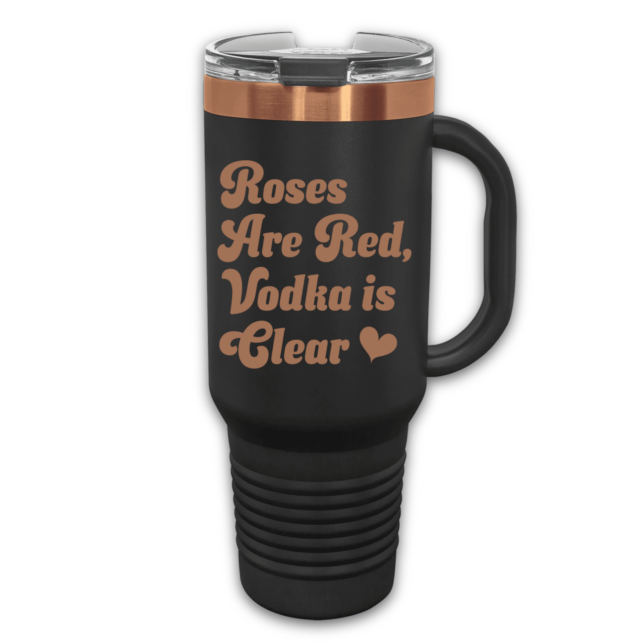 Black Rose Gold 40 oz stainless steel tumbler with the phrase 'Roses Are Red, Vodka Is Clear,' featuring a handle, straw, and lid, perfect for hot or cold drinks.