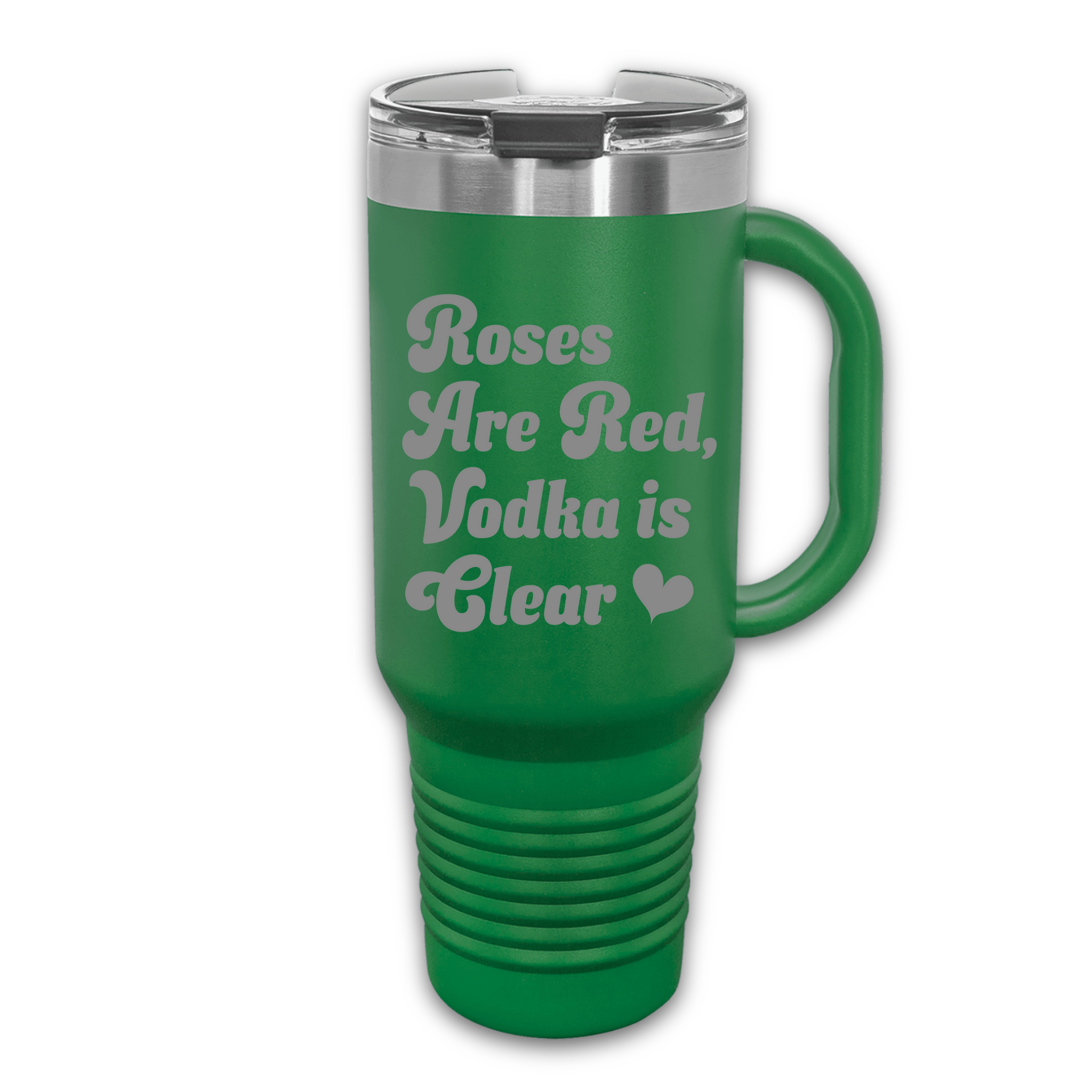 Green 40 oz stainless steel tumbler with the phrase 'Roses Are Red, Vodka Is Clear,' featuring a handle, straw, and lid, perfect for hot or cold drinks.