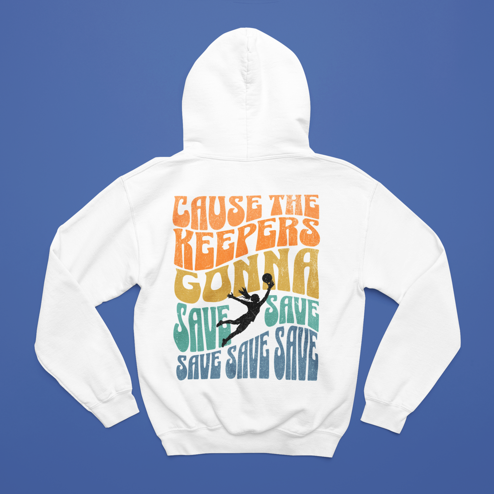 Keepers gonna save hoodie with girl keeper