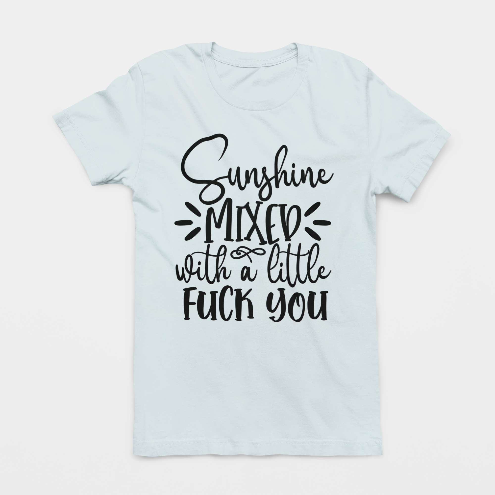 Light blue 'Sunshine Mixed with a Little F*** You' soft tee shirt featuring bold lettering, perfect for sassy and playful fashion.