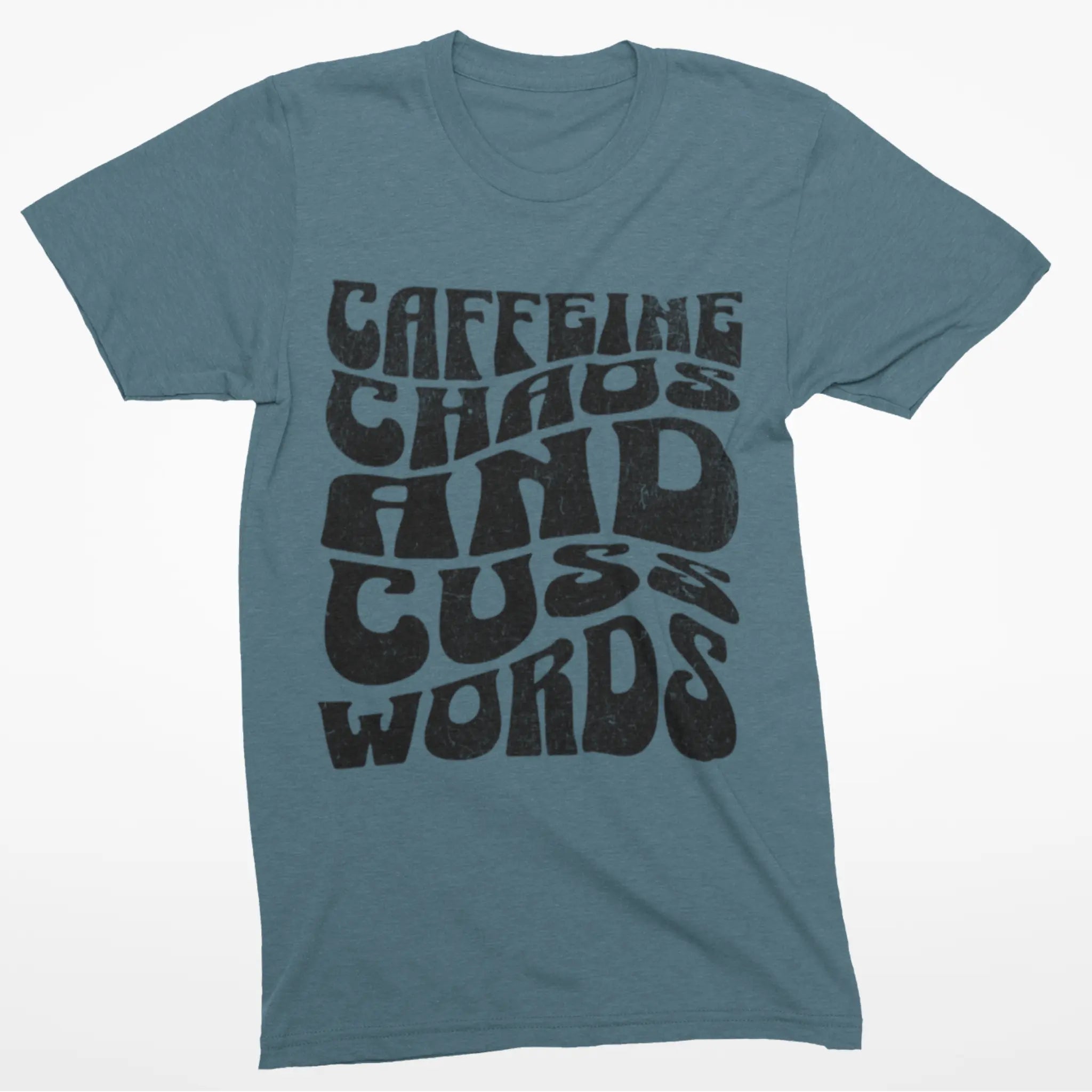 Steel blue "Caffeine Chaos And Cuss Words" t-shirt with vintage lettering - funny sarcastic shirt for people running on coffee and attitude