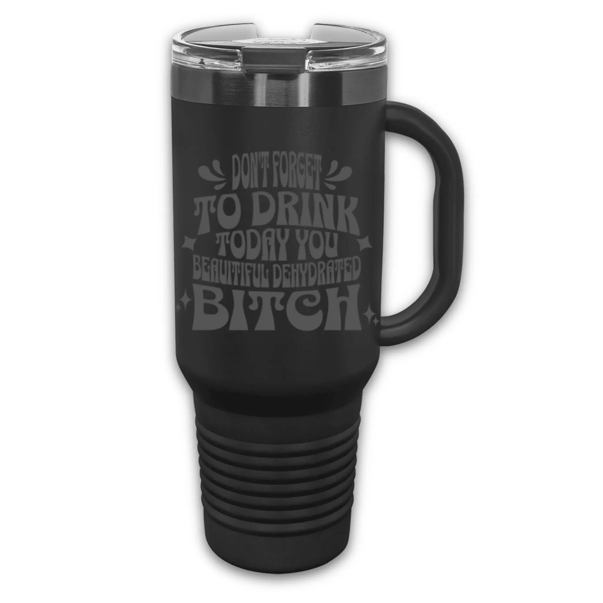 40oz laser engraved "Don't Forget to Drink Beautiful Dehydrated Bitch" tumbler in teal with handle - sarcastic water bottle for chronically dehydrated people