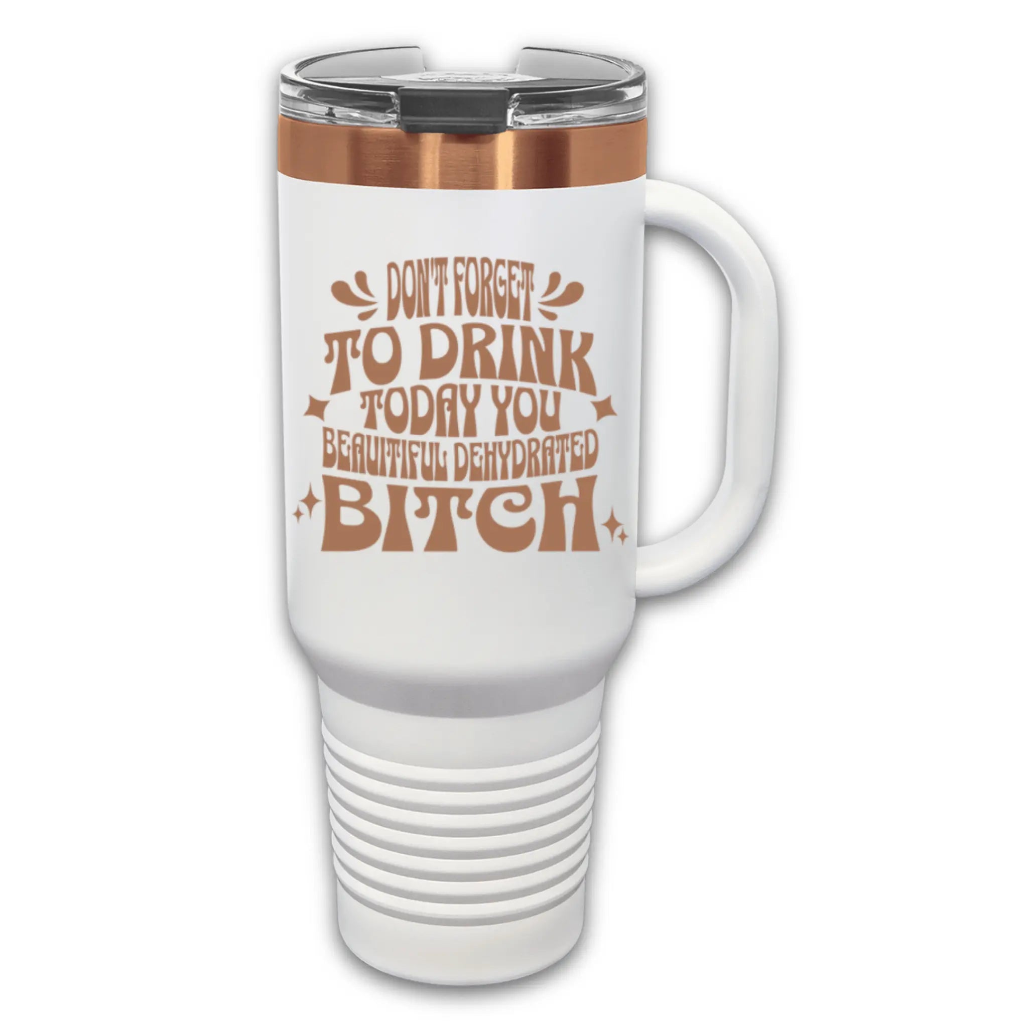 40oz laser engraved "Don't Forget to Drink Dehydrated Bitch" tumbler in black with handle - funny water cup for people who forget to hydrate daily
