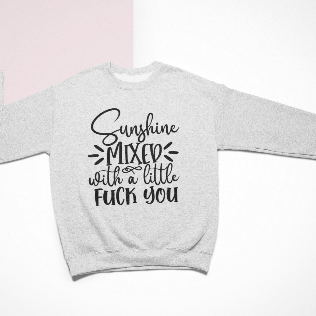 Sunshine Mixed with a Little F*** You' cozy sweatshirt featuring a bold and sassy design, perfect for comfort with an edge
