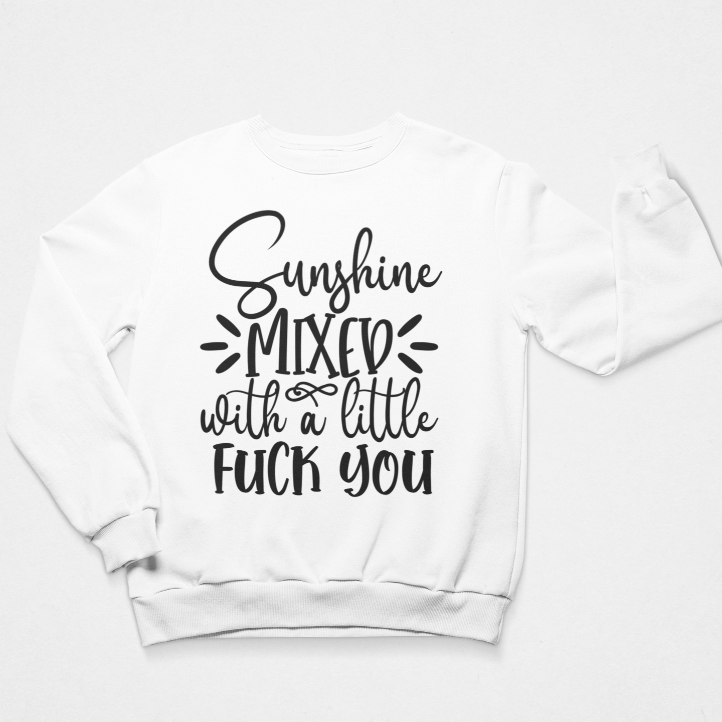 White Sunshine Mixed with a Little F*** You' cozy sweatshirt featuring a bold and sassy design, perfect for comfort with an edge