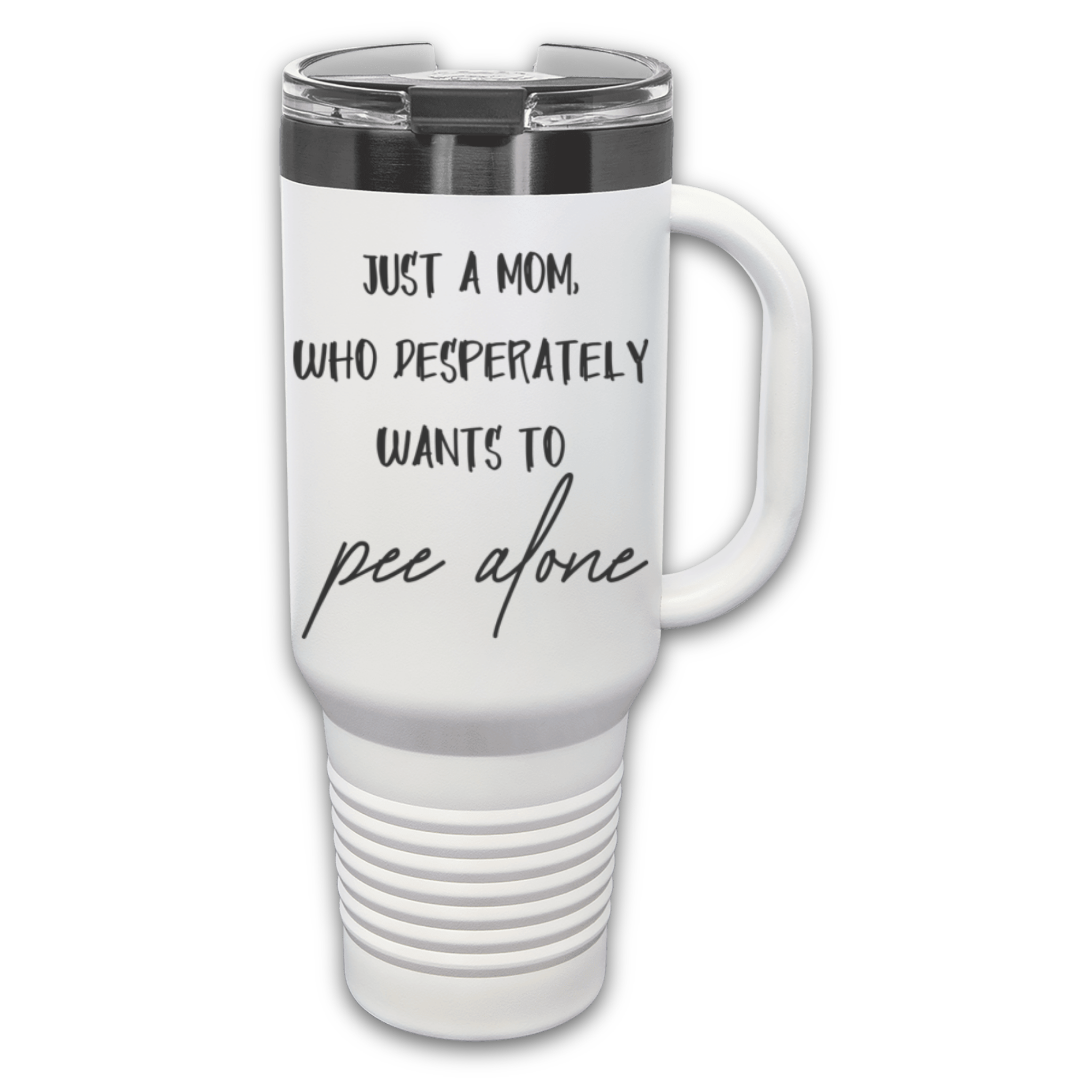 Just a Mom, Who Desperately Wants To Pee Alone 40 oz. Laser Engraved Tumbler