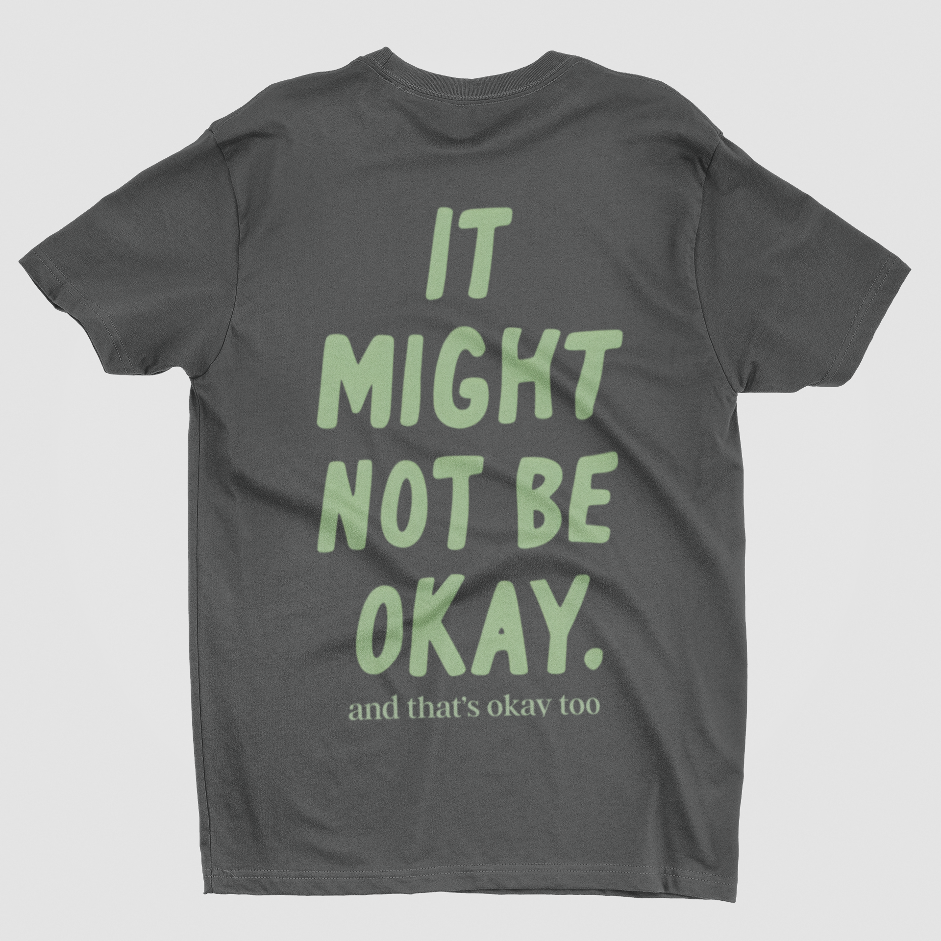 charcoal back Comfort Colors t-shirt with "It Might Not Be Okay and That's Okay Too" message from After Five Designs