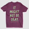 Comfort Colors t-shirt with "It Might Not Be Okay and That's Okay Too" message from After Five Designs vineyard