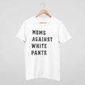 "Moms Against White Pants" white Comfort Colors tee on hanger - sports mom shirt for parents tired of stain battles