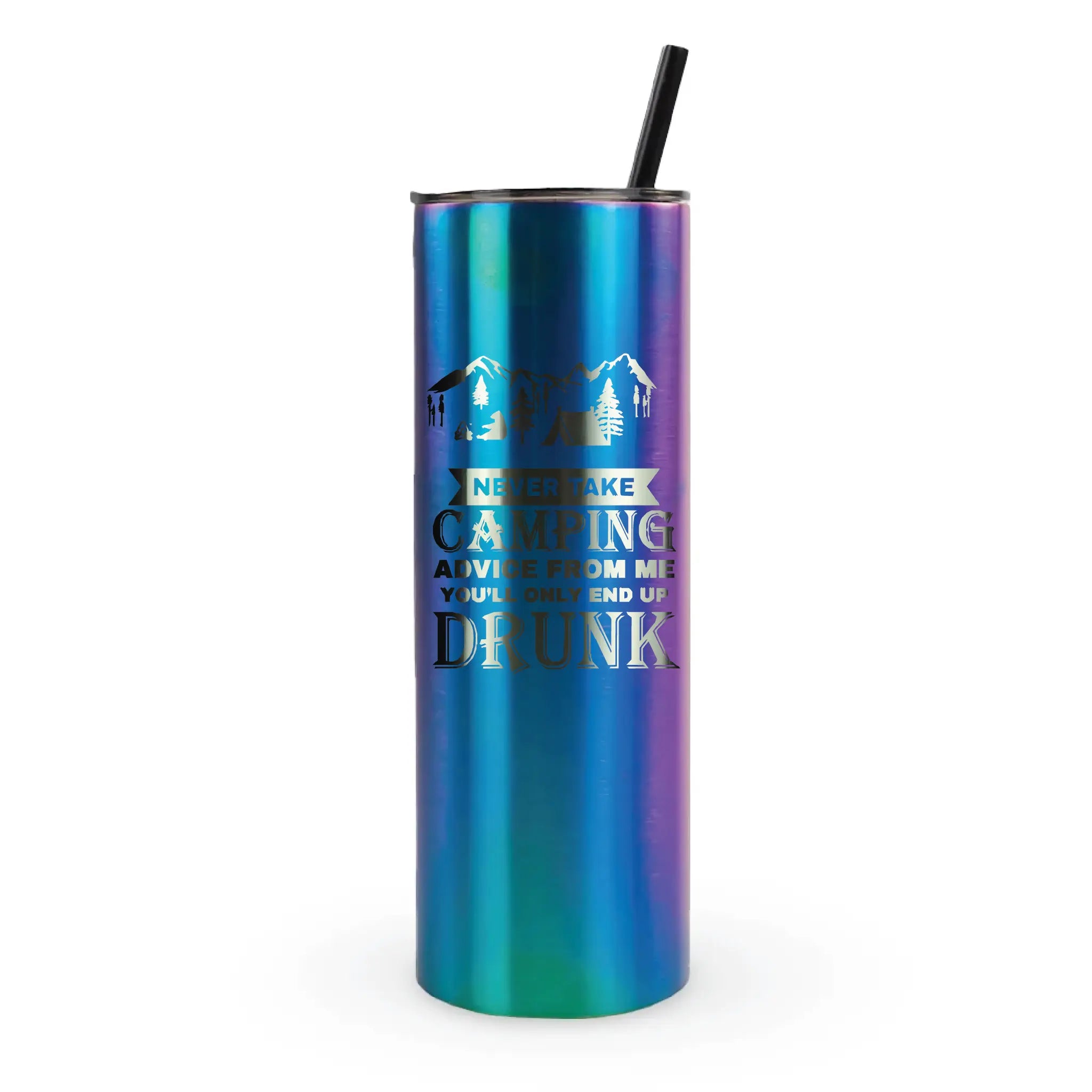 Prism 20 oz tumbler with mountain camping scene and “Never take camping advice from me you’ll only end up drunk” sarcastic quote