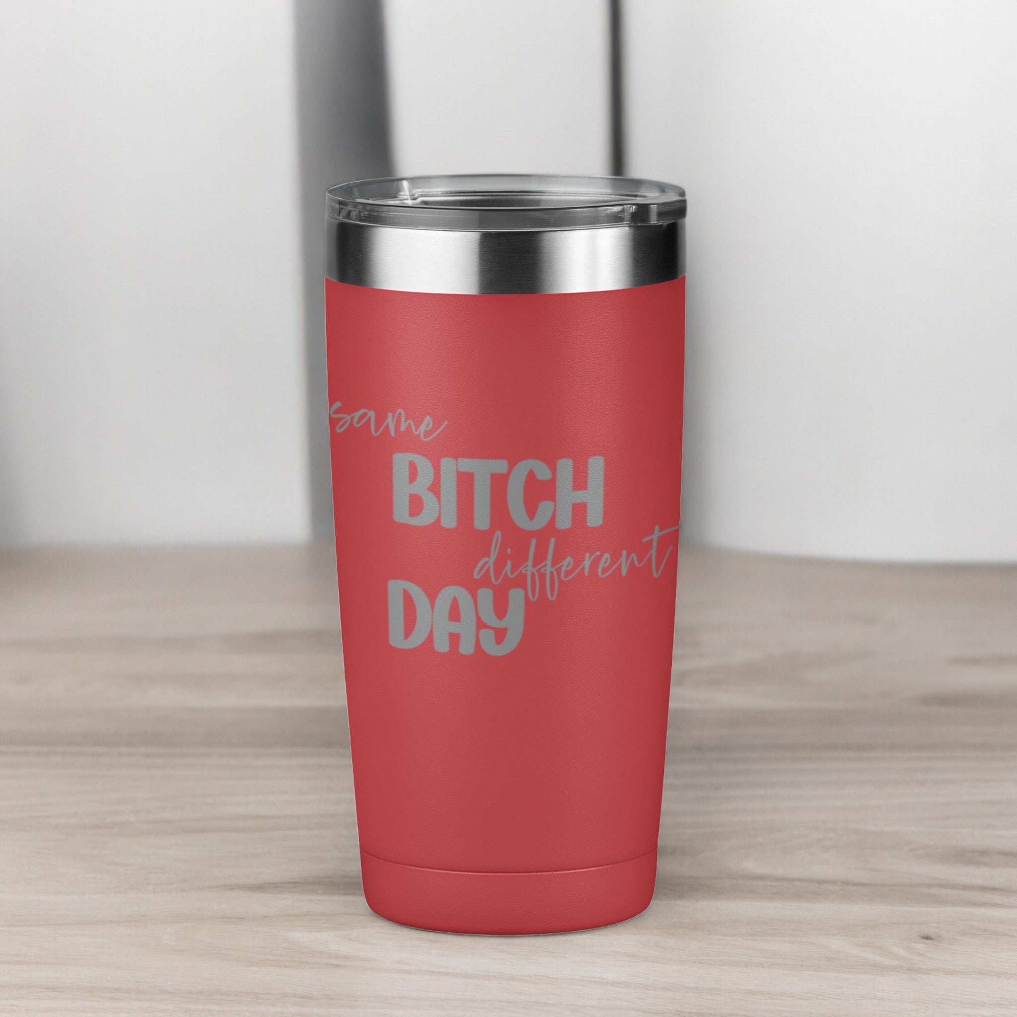 Same Bitch Different Day 20 oz Laser Engraved Tumbler