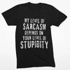 Black "My Level Of Sarcasm Depends On Your Level Of Stupidity" t-shirt flat lay - funny attitude humor tee for sarcastic people who deal with idiots