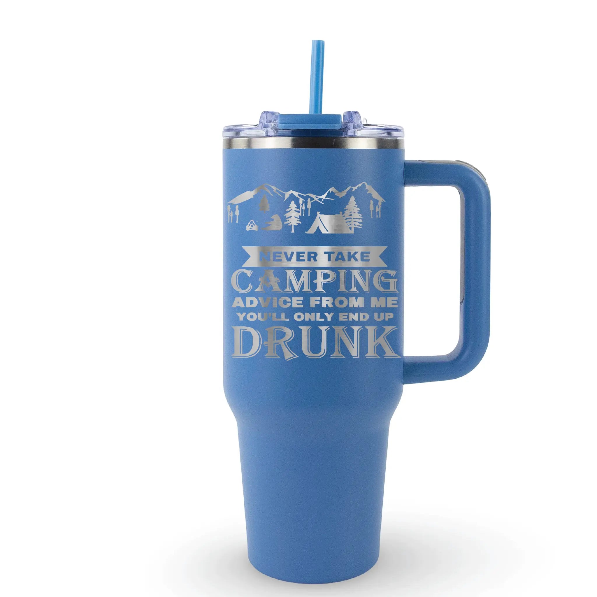 Blue 40 oz tumbler with mountain camping graphic and “Never take camping advice from me you’ll only end up drunk” funny quote
