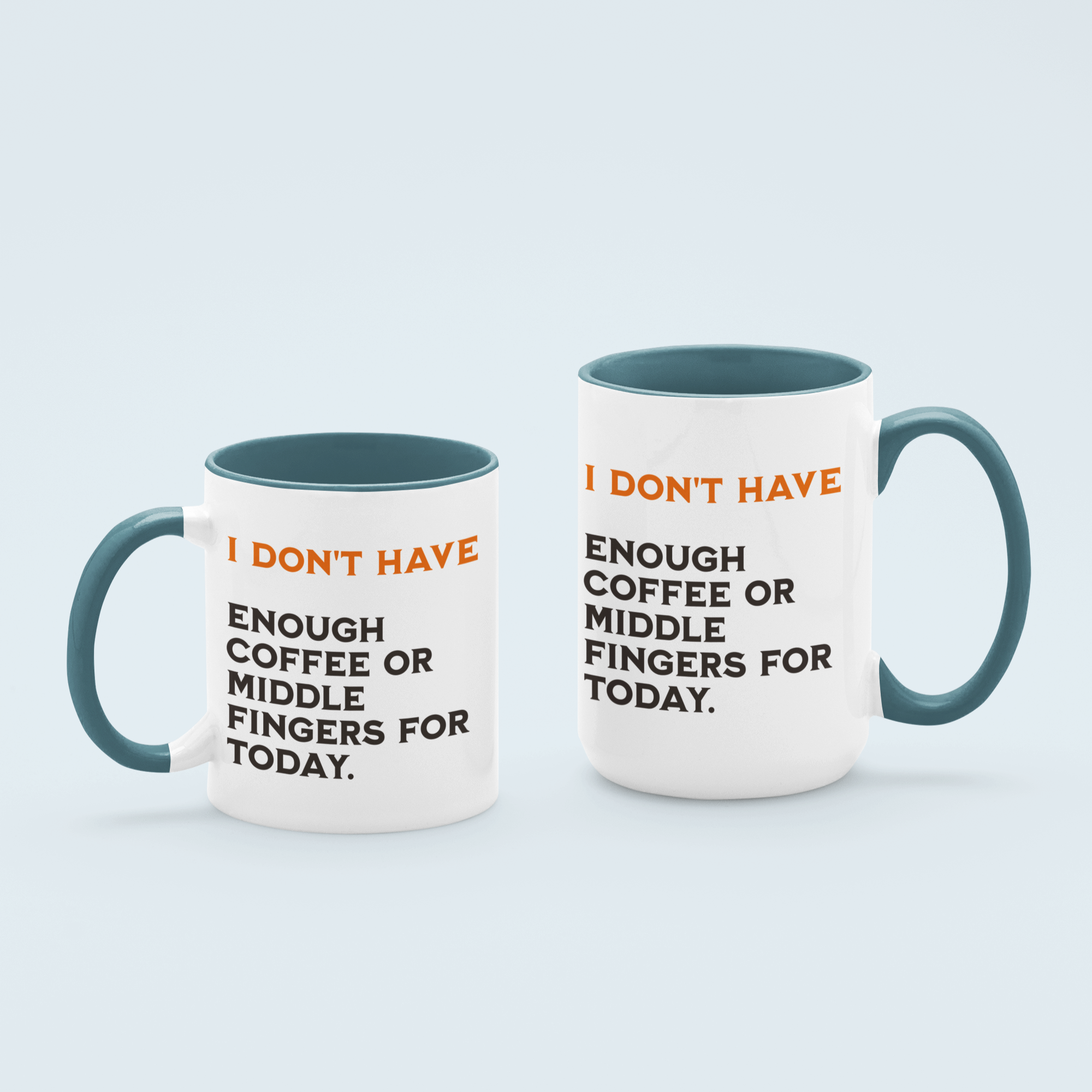Light Blue I Don’t Have Enough Coffee or Middle Fingers for Today' ceramic mug with bold lettering and two-tone design, available in 11 oz and 15 oz sizes.