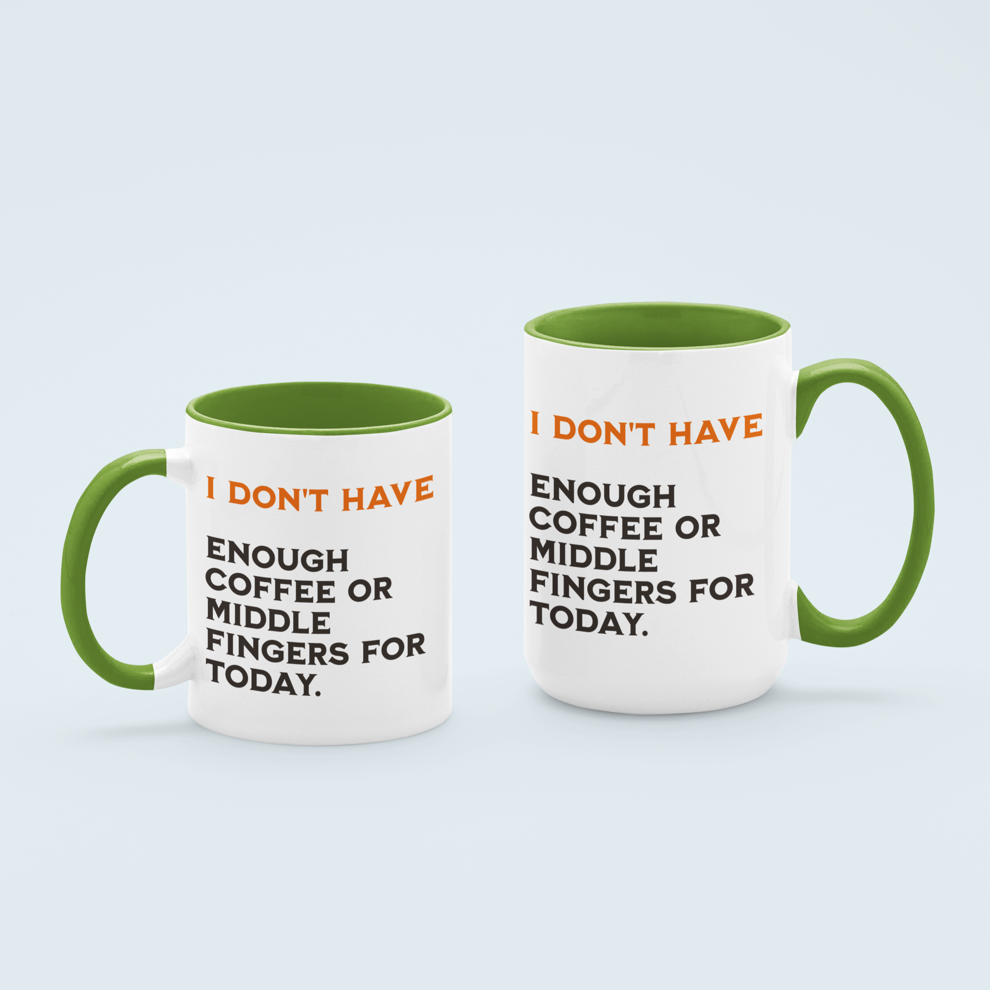 Green I Don’t Have Enough Coffee or Middle Fingers for Today' ceramic mug with bold lettering and two-tone design, available in 11 oz and 15 oz sizes.