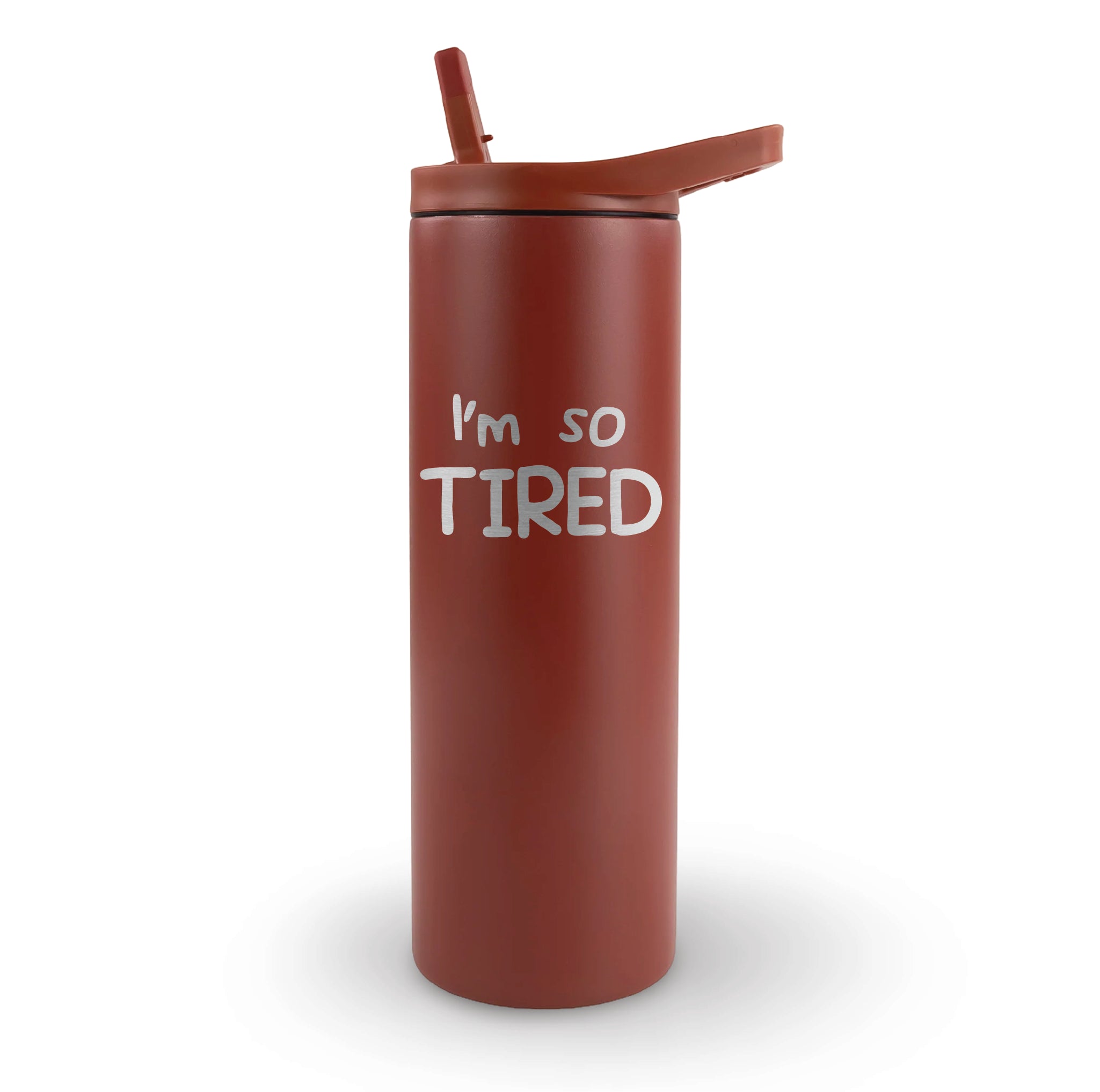 Skinny tumbler "I'm so TIRED" laser engraved - exhausted mom cup for parents who are perpetually tired and need coffee